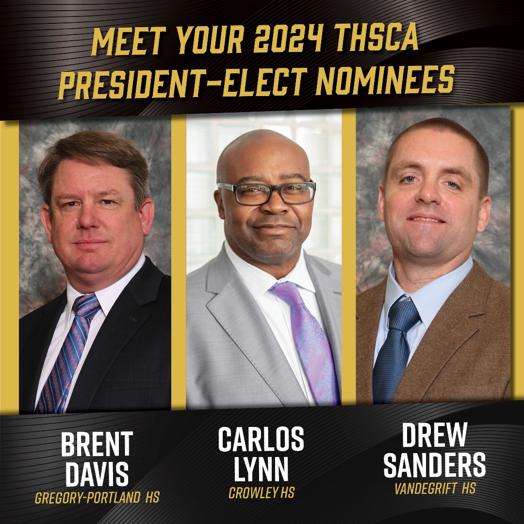 Attention coaches: here are your 2024 THSCA President-Elect Nominees! 🤩 - Brent Davis, Gregory-Portland HS - Carlos Lynn, Crowley HS - Drew Sanders, Vandegrift HS Thank you to each of these great leaders for all that they have contributed to THSCA and the coaching profession.