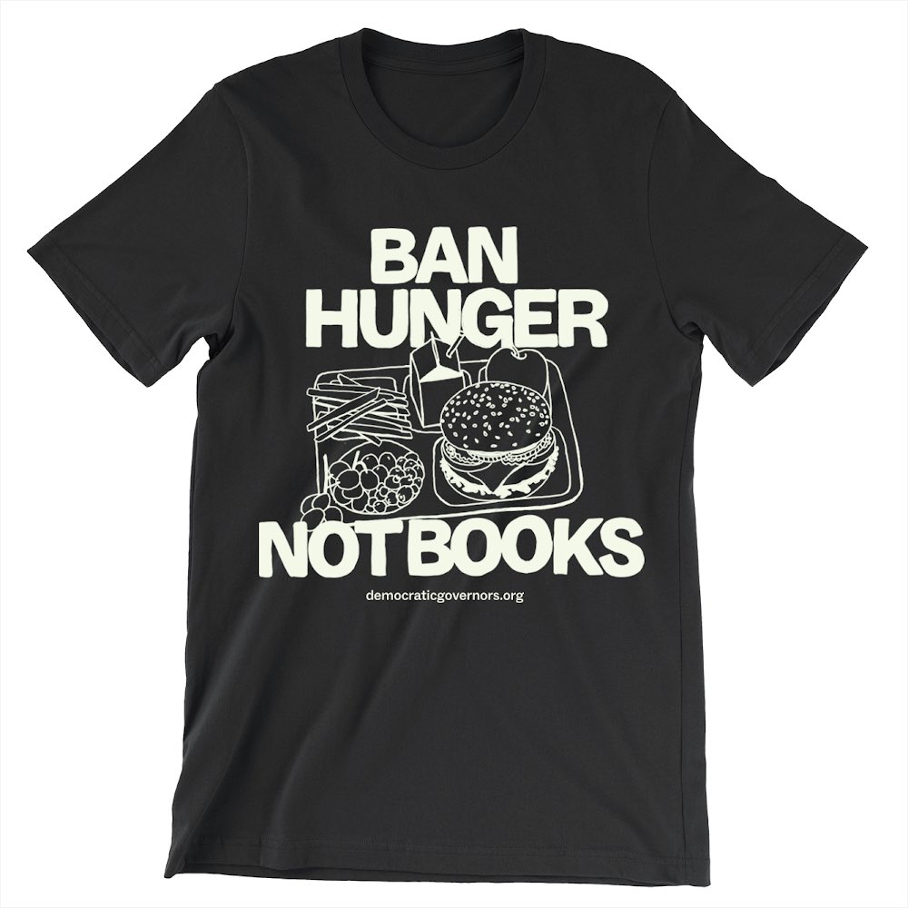 They’re banning books from their schools. We’re banishing hunger from ours.   Join me in supporting @DemGovs across the country: demgovs.co/BanHunger