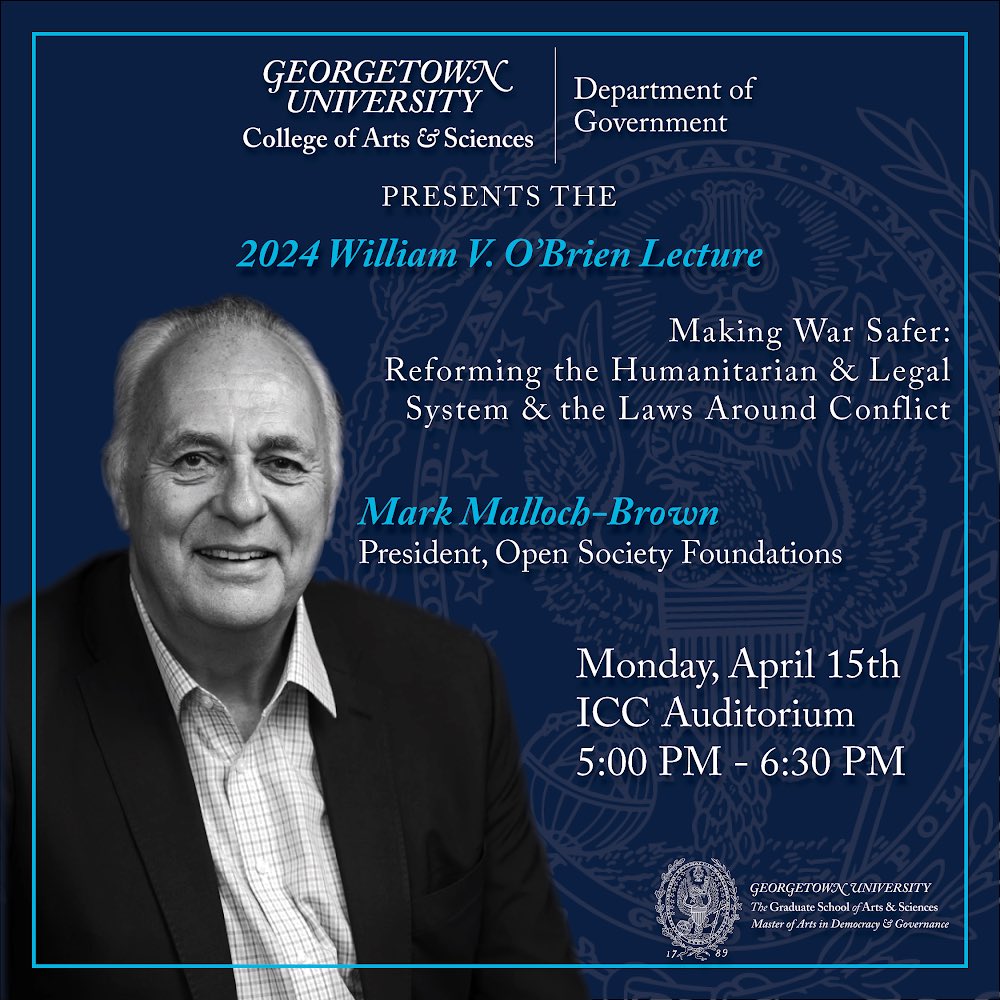 GeorgetownDG's tweet image. The GU Department of Government is pleased to invite you to the 2024 O’Brien Lecture delivered by Mark Malloch-Brown, President of the Open Society Foundations, on Monday, April 15th from 5:00 PM to 6:30 PM. If you are interested in attending, please RSVP at the link in our bio!