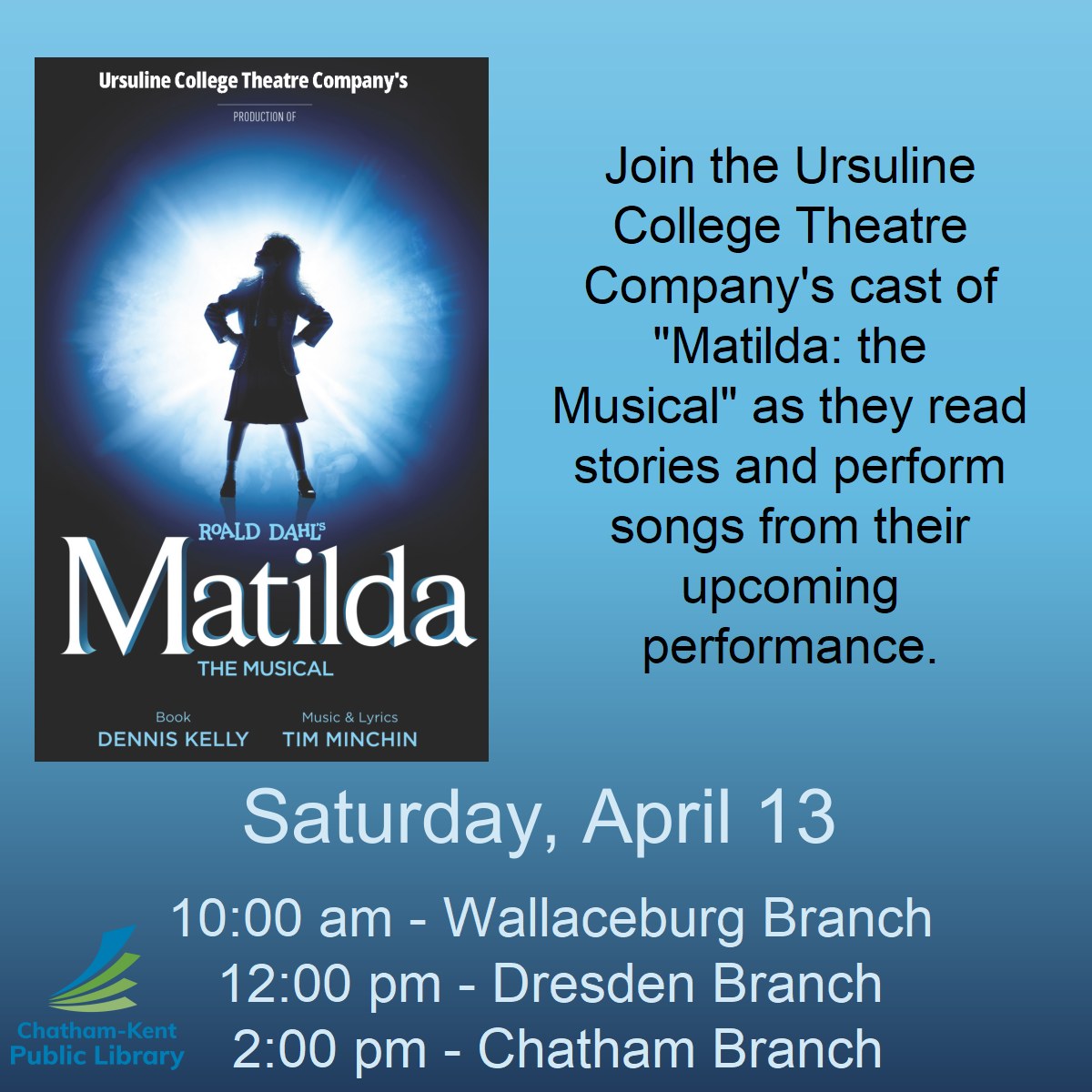 Matilda the Musical presented by Ursuline College Theatre Company is going on a library tour. Join them for songs and stories presented by Matilda and Miss Honey.

Wallaceburg Branch at 10am
Dresden Branch at 12pm
Chatham Branch at 2pm
All ages welcome. No registration required.