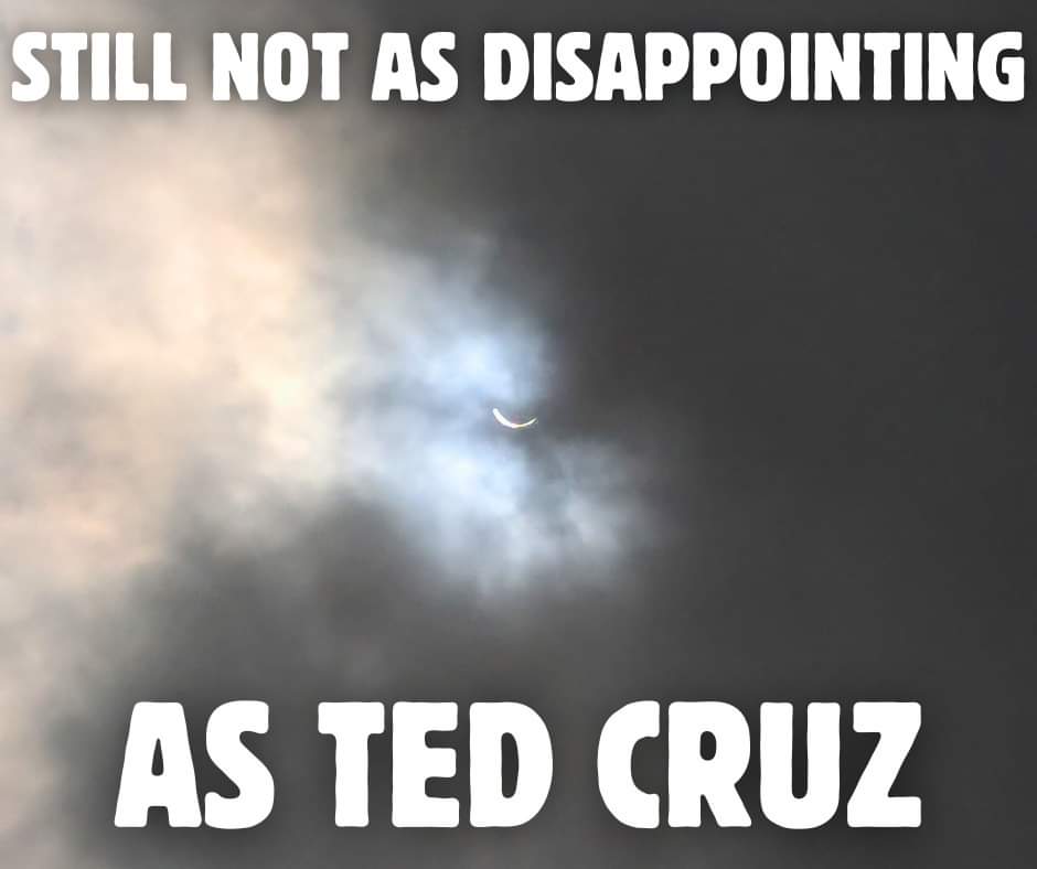 thebrazosdems's tweet image. Today's cloudy partial eclipse was still not as disappointing as @tedcruz. Remember, we can vote him out in November and elect @ColinAllredTX

Donate now to help us flip Texas! secure.actblue.com/donate/brazosd… 

#eclipse #TXpolitics #TedCruz #ColinAllred