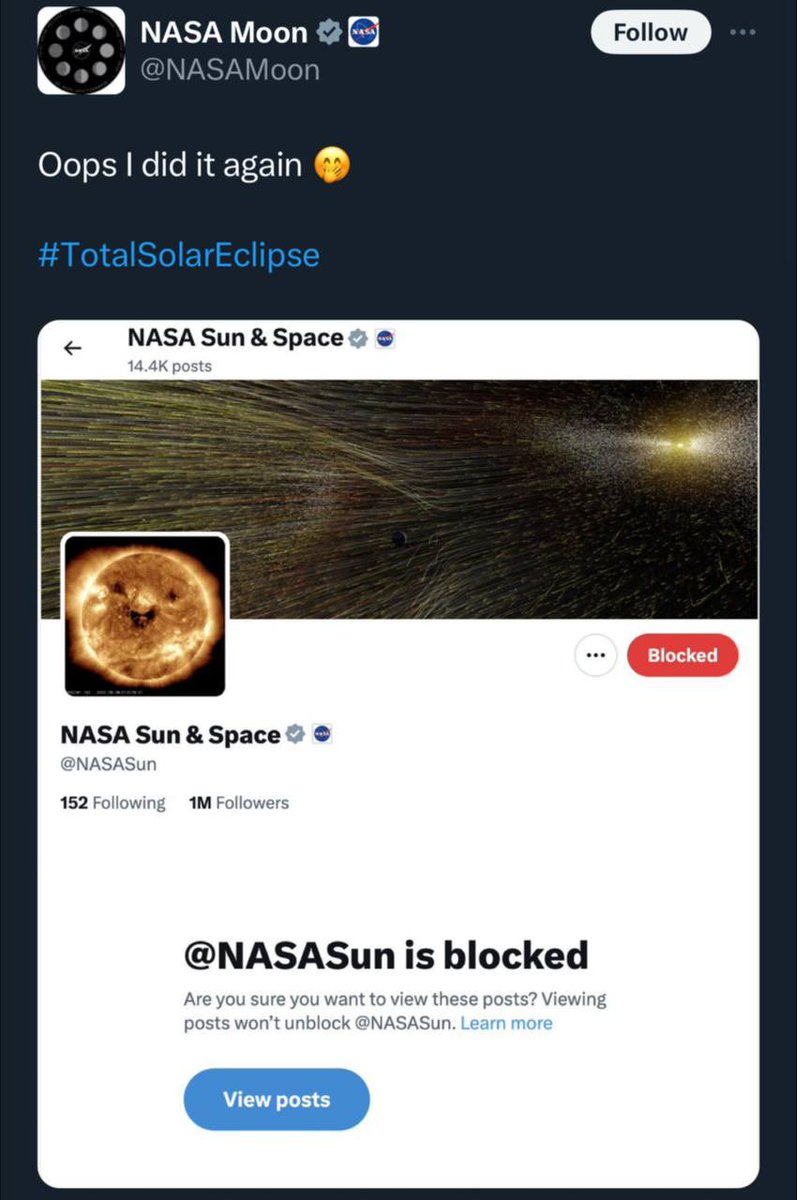 خورشید «گرفتگی» شده
یعنی درواقع ماه خورشید رو بلاک کرده. 

اکانت رسمی Nasa moon اکانت رسمی Nasa sun رو بلاک کرده 😐😐😂😂

بعد به من میگید فان توییت نکن اکانت علمی جای اینکارا نیست 😏😂
#ناسا_فارسی
