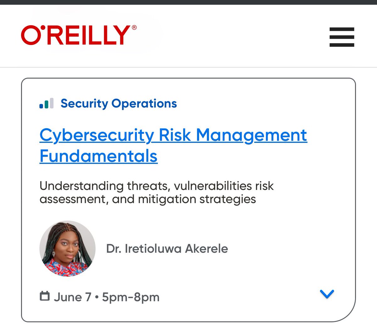 If you are a Cybersecurity beginner and you are interested in gaining more knowledge on Cybersecurity risks, sign up for my live training on June 7, 2024. 

I will be teaching “Cybersecurity Risk Management Fundamentals” on O’REILLY platform. 

In this class, you will gain