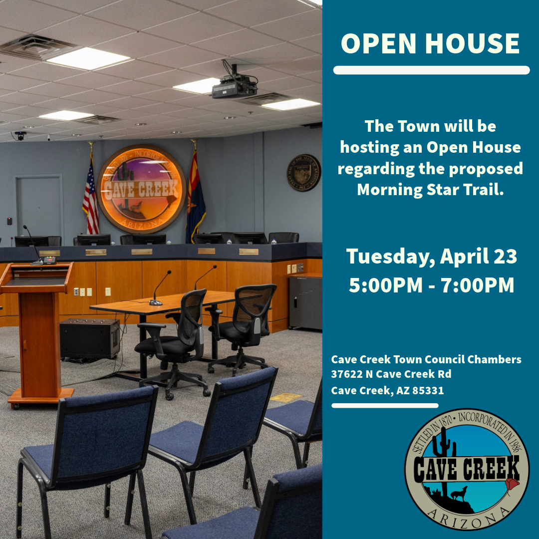 The Town of Cave Creek will be hosting an Open House on Tuesday, April 23 from 5:00 – 7:00 pm regarding the proposed Morning Star Trail.