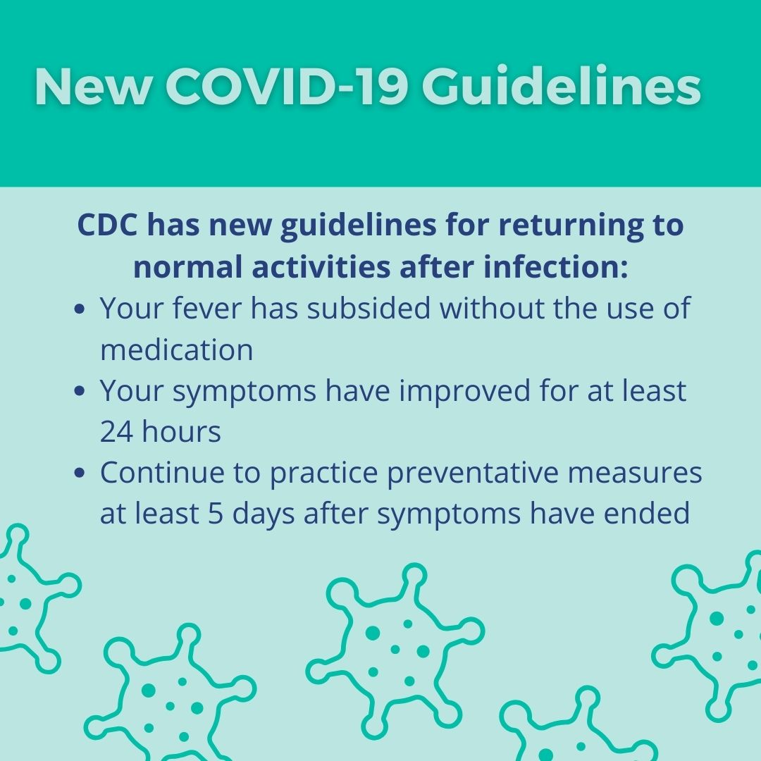 The CDC just released new guidance for returning to normal activities. Remember to wait until your fever has subsided without medication and your symptoms have improved for at least 24 hours. Wear masks and social distance for at least 5 days after. Visit cdc.gov/media/releases….