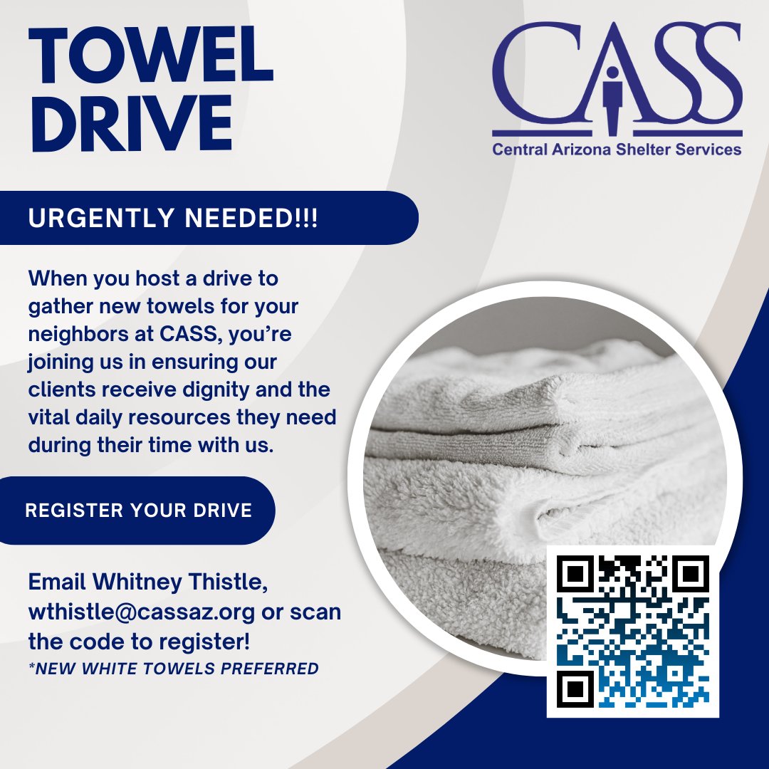 Urgent! We are in critical need of bath towels. How you can help: Scan QR code on the flier to make a donation for towels. Contact Whitney to set up a drive. wthistle@cassaz.org Go to our Amazon wish list to have towels sent to CASS. tinyurl.com/49juthne