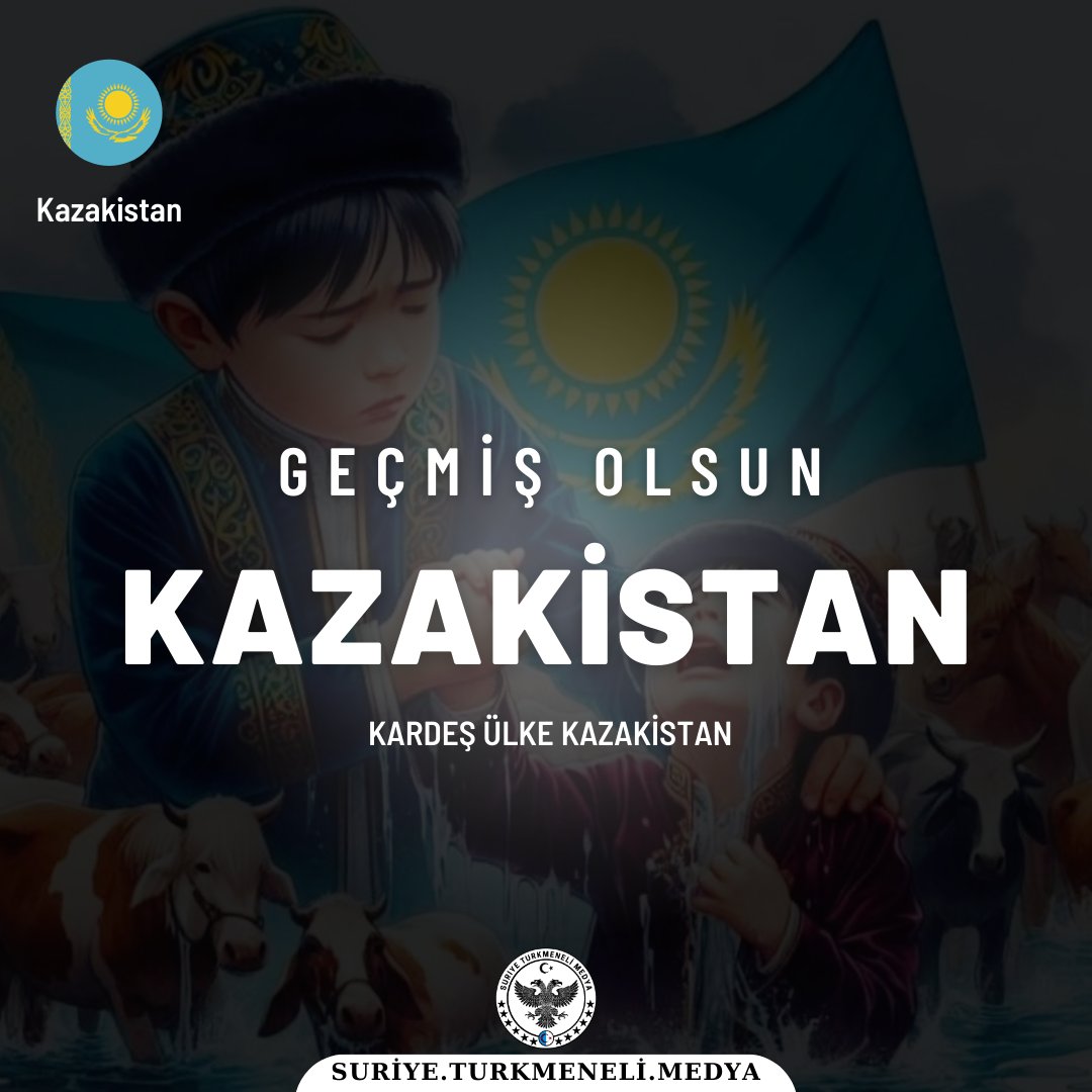 Kardeş ülke Kazakistan geçmiş olsun dualarımız sizlerle
#kazaki̇stan #suriyeturkmeneli #turkiye 
#geçmişolsunkazakistan