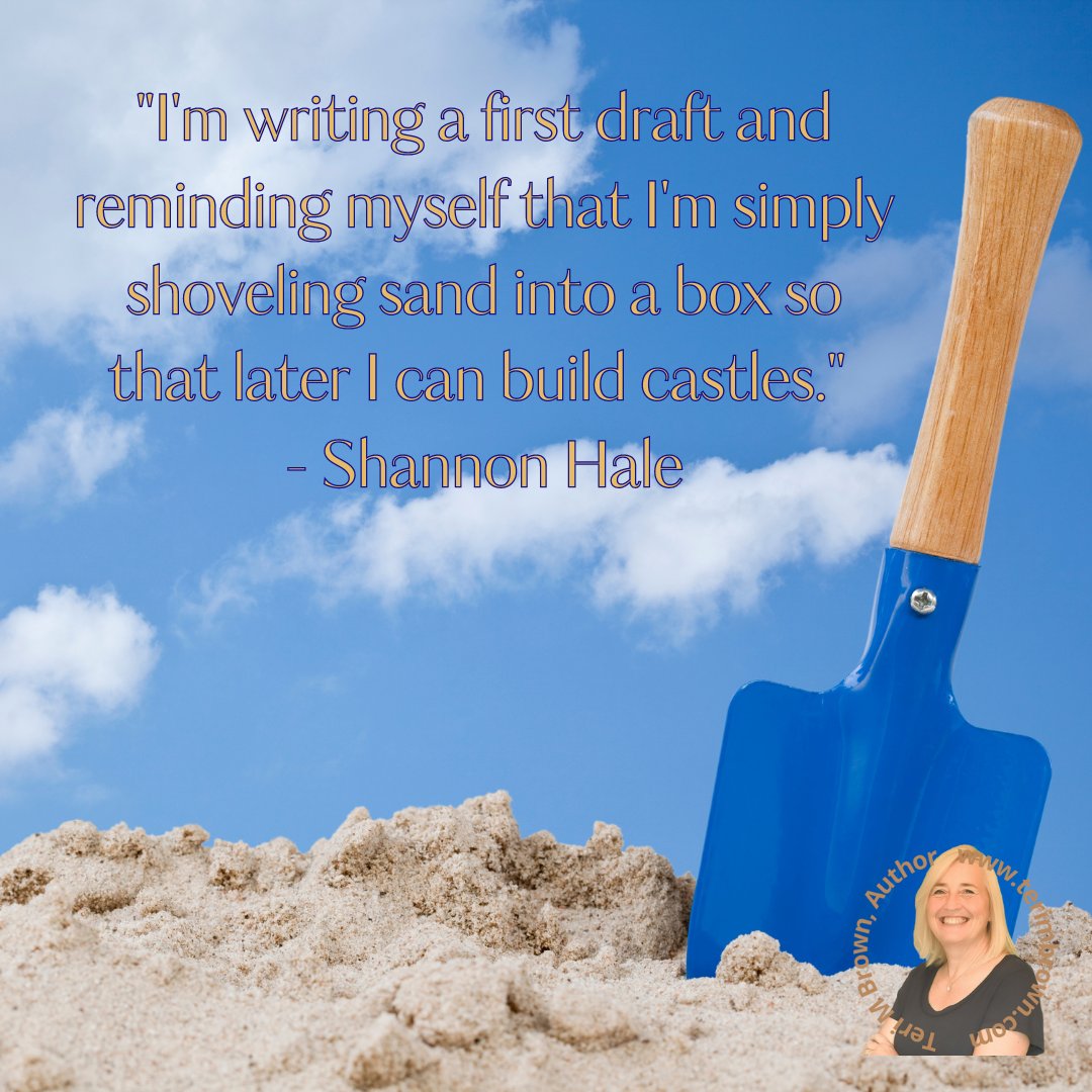 #AuthorQuote

'I'm writing a first draft and reminding myself that I'm simply shoveling sand into a box so that later I can build castles.' - Shannon Hale

#terimbrownauthor
#sunflowersbeneaththesnow
#anenemylikeme
#historicalfiction
#daughtersofgreenmountaingap
#characterdriven