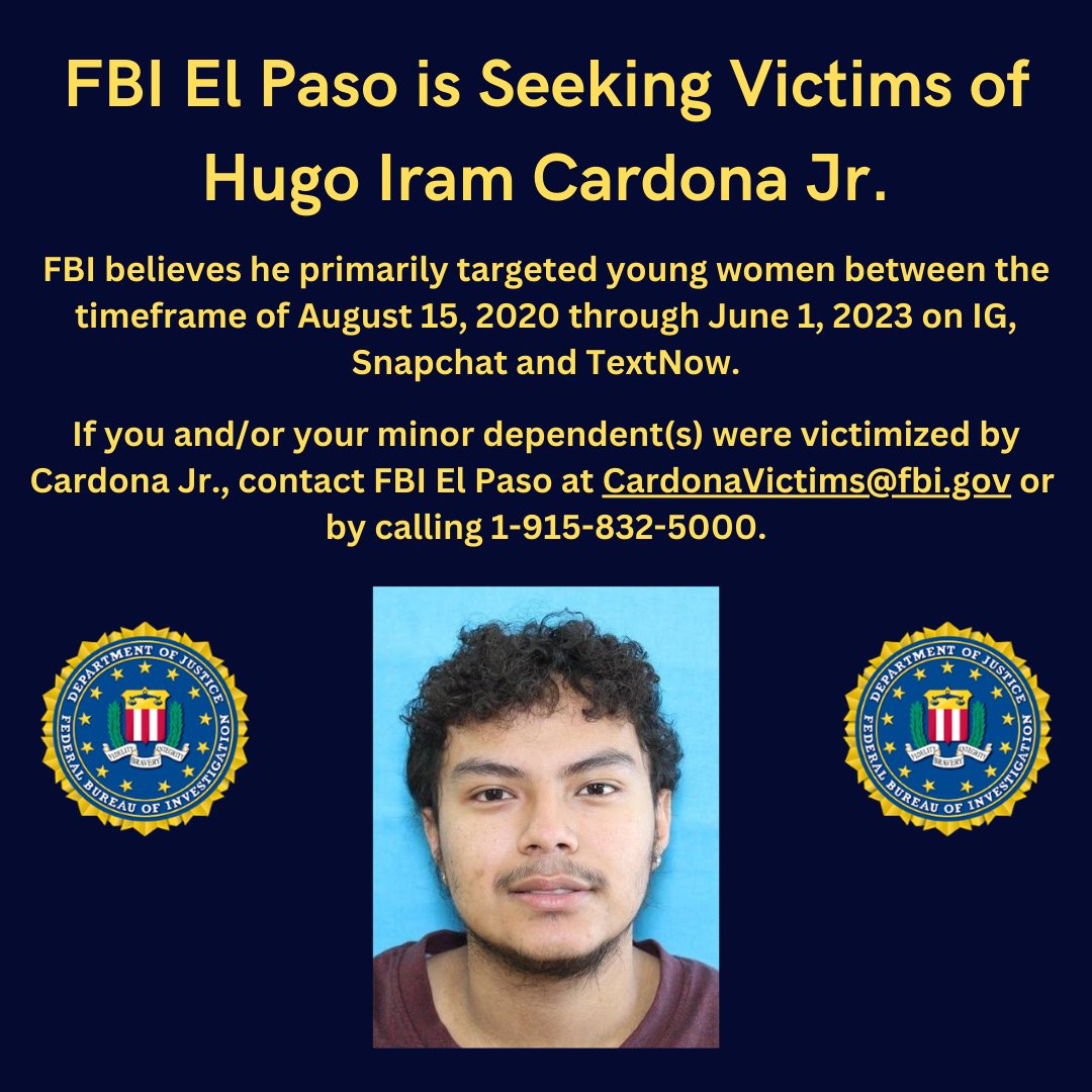 Today #FBIEP spoke to Spanish media outlets asking potential victims of Hugo Iram Cardona Jr. to contact the FBI if they had contact with Cardona between 8/15/2020 - 06/01/2023 via IG, Snapchat or TextNow. Call 915-832-5000 or email CardonaVictims@fbi.gov. ow.ly/iyaH50RaVsj