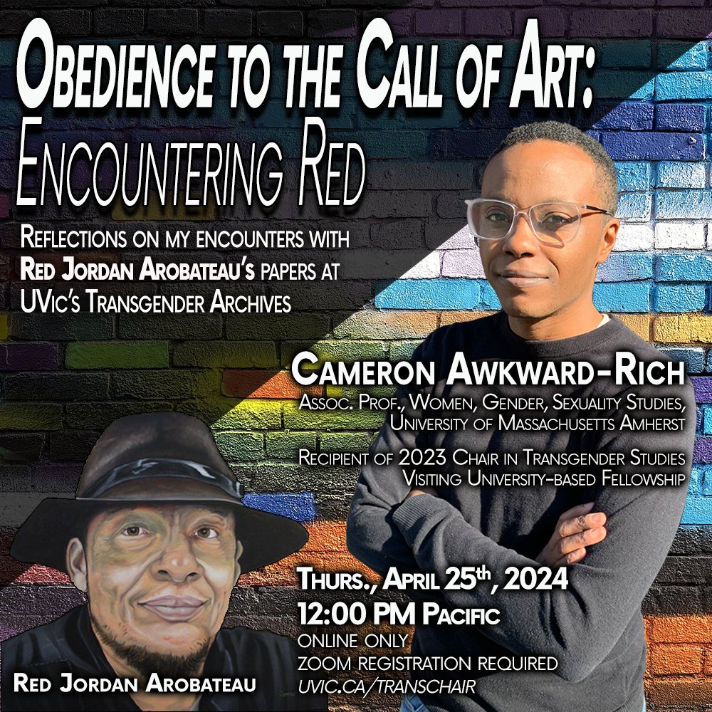 CAMERON AWKWARD-RICH “Obedience to the Call of Art: Encountering Red” Reflections on my encounters with Red Jordan Arobateau’s papers @ the Transgender Archives. Thurs., Apr. 25, 2024 12:00 PM Pacific Zoom reg. required uvic.ca/research/trans… @UVicLib @UVicSC #uvic #trans