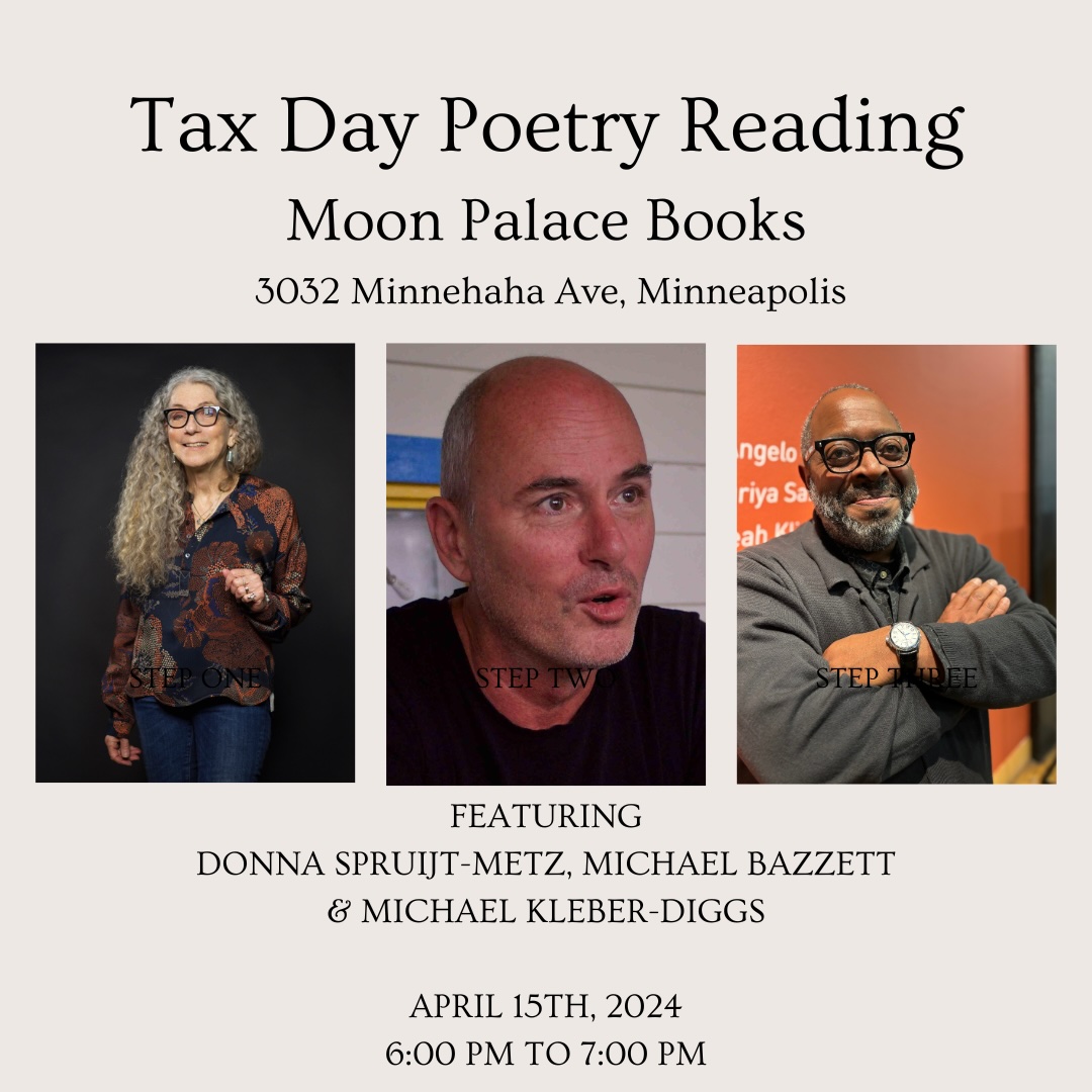 Coming your way on April 15th! Poetry with the AMAZING Michael Kleber-Diggs and the other AMAZING Michael Bazzett at Moon Palace Books in Minneapolis! It's my birthday! It's @MKDorDiggsy 's birthday too! Two Birthdays, Two Michaels, and Three Poets!! Come out Minneapolis!!!