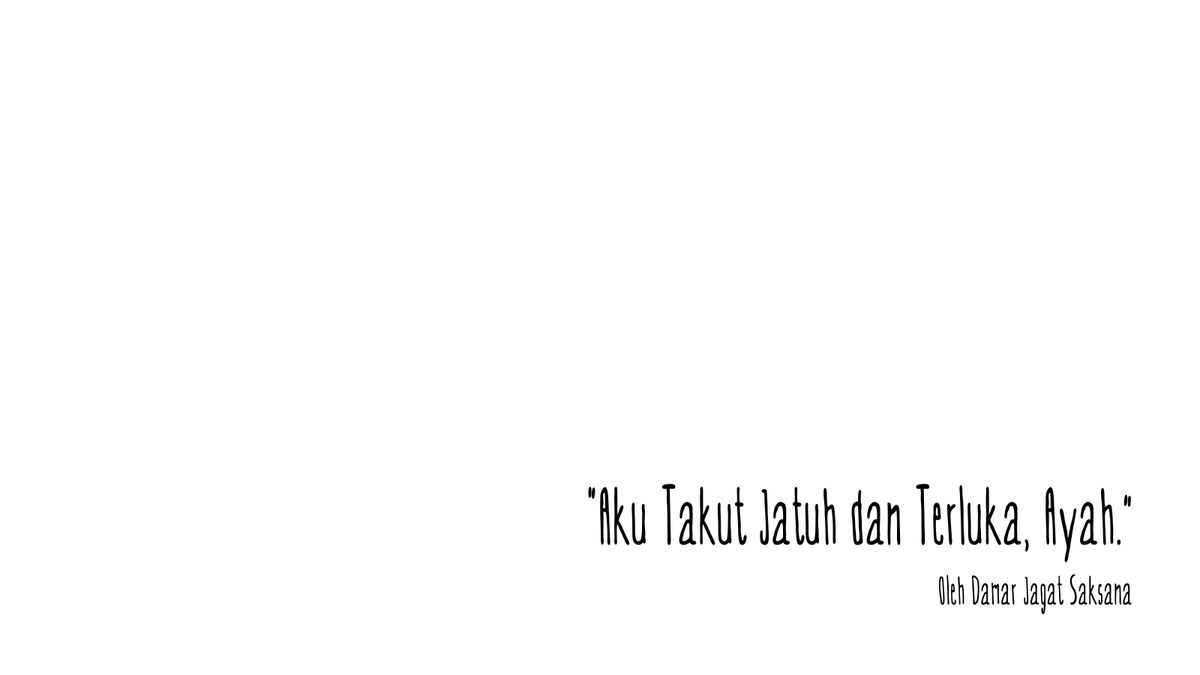 ㅤ

ㅤ𝗕𝗘𝗟𝗔𝗝𝗔𝗥 𝗗𝗔𝗥𝗜 𝗕𝗨𝗞𝗨 𝗔𝗡𝗔𝗞-𝗔𝗡𝗔𝗞
ㅤ𝘛𝘩𝘦 𝘚𝘪𝘮𝘱𝘭𝘦 𝘚𝘵𝘰𝘳𝘺 𝘵𝘩𝘢𝘵 𝘏𝘦𝘢𝘭𝘴 𝘠𝘰𝘶 𝘐𝘯𝘴𝘪𝘥𝘦.
ㅤEpisode 1

ㅤ"Aku Takut Jatuh dan Terluka, Ayah."

ㅤ