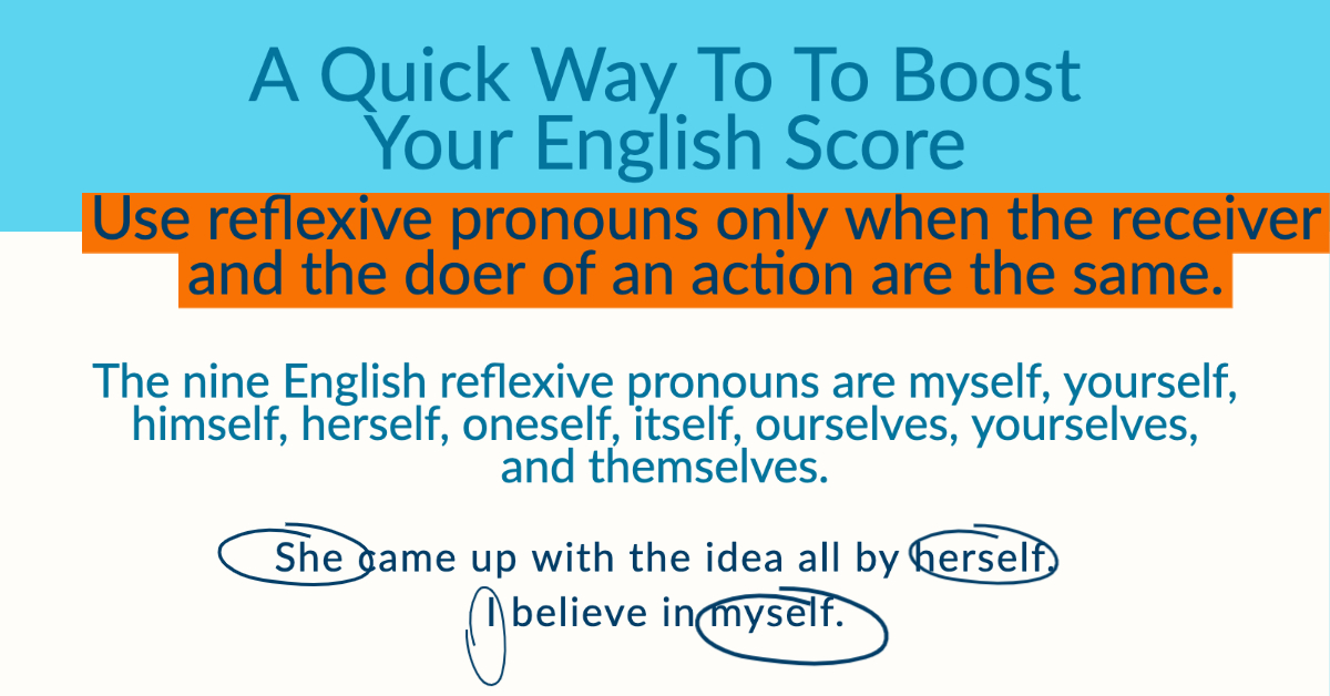 A Quick Way To To Boost Your English Score Use reflexive pronouns only when the receiver and the doer of an action are the same.  #tutoring #actpractice #acttestprep #act #ACTProTip #tutor #actprep