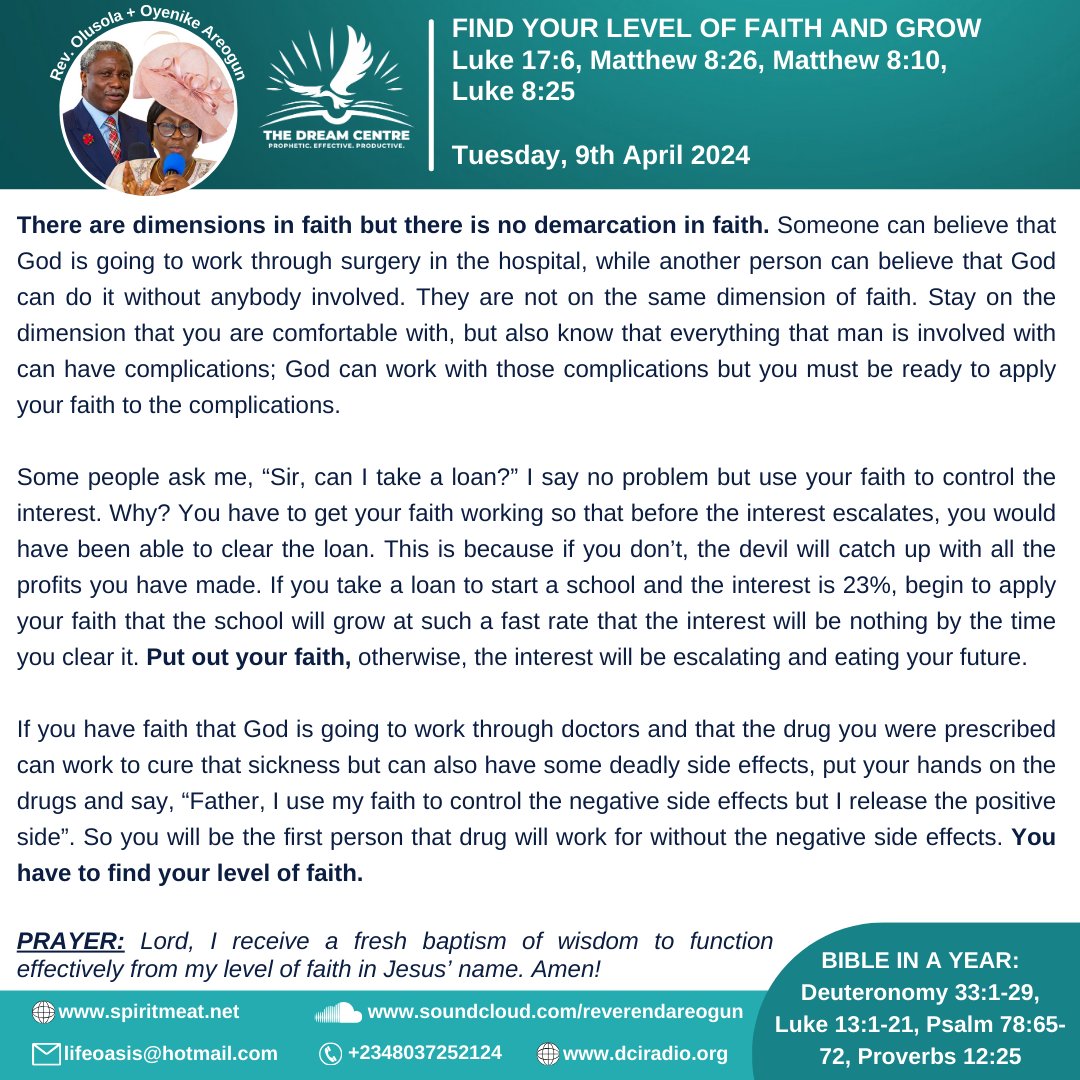 FIND YOUR LEVEL OF FAITH AND GROW
Luke 17:6, Matthew 8:26, Matthew 8:10, Luke 8:25
There are dimensions in faith but there is no demarcation in faith. #SpiritMeat #ReverendAreogun #RevOyenikeAreogun
