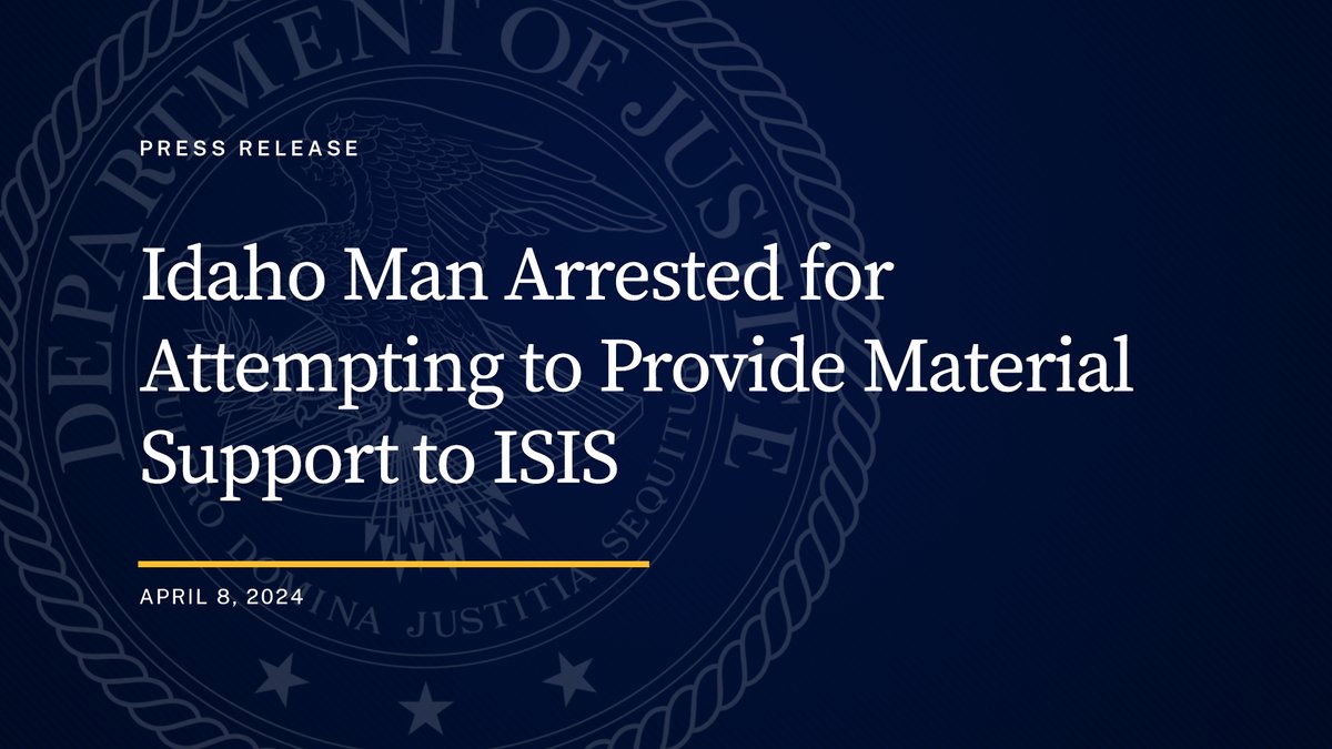 Idaho Man Arrested for Attempting to Provide Material Support to ISIS 🔗: justice.gov/opa/pr/idaho-m…