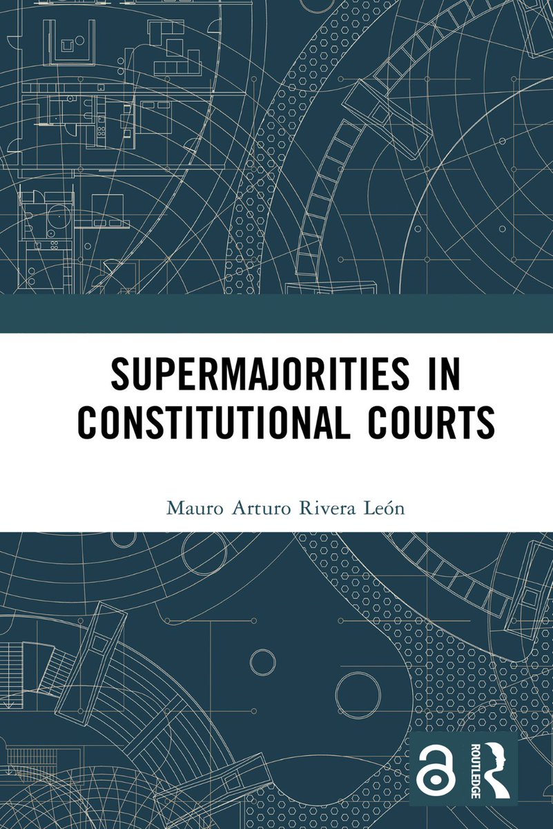 ⚖️ Should courts resolve constitutional cases by majority or supermajority vote? This new book by Mauro Arturo Rivera León analyzes the history, theory, and consequences of supermajority voting rules on courts. 🤩 Available in Open Access: taylorfrancis.com/books/oa-mono/…