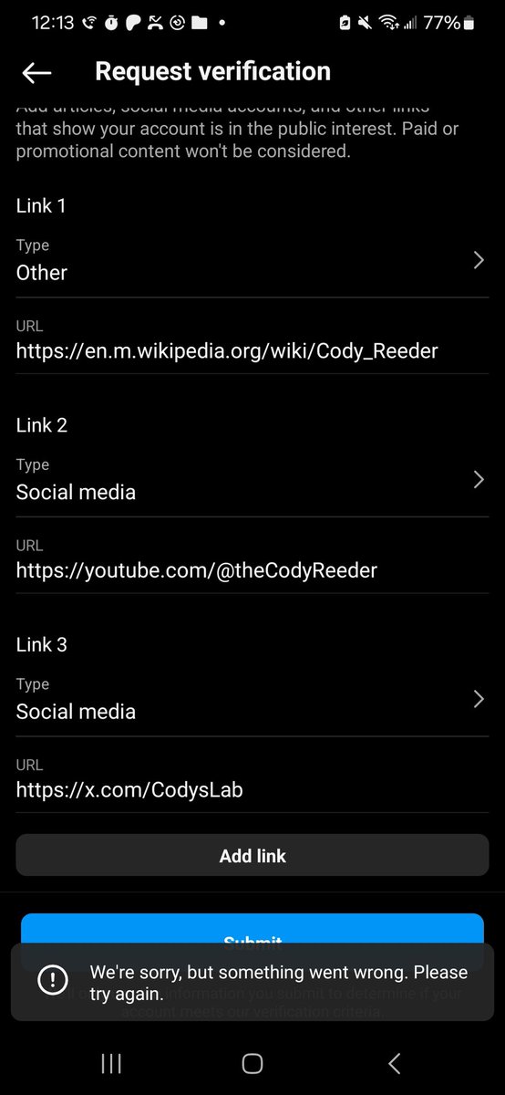 I always get this error when I attempt to request verification on Instagram. I've done everything I can think of and the 'help center' is not helpful. I've been trying for years now.