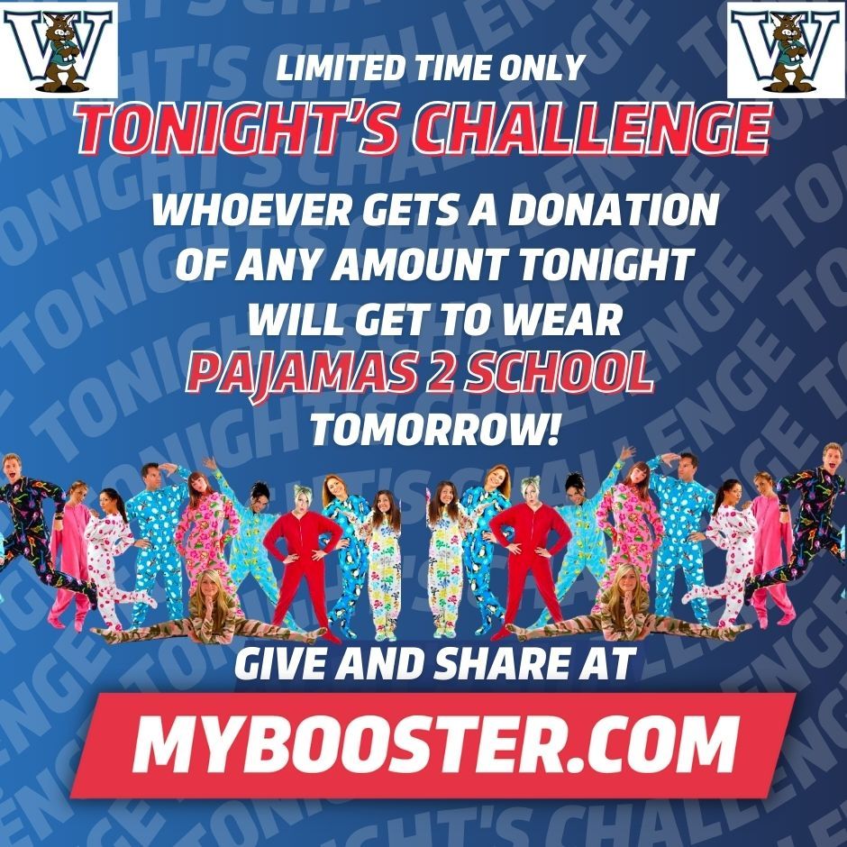 Any student who gets a donation of ANY AMOUNT TONIGHT on mybooster.com, gets to wear their pajamas to school tomorrow! Head over to mybooster.com to complete this challenge and show up to school rocking your best PJ's!
