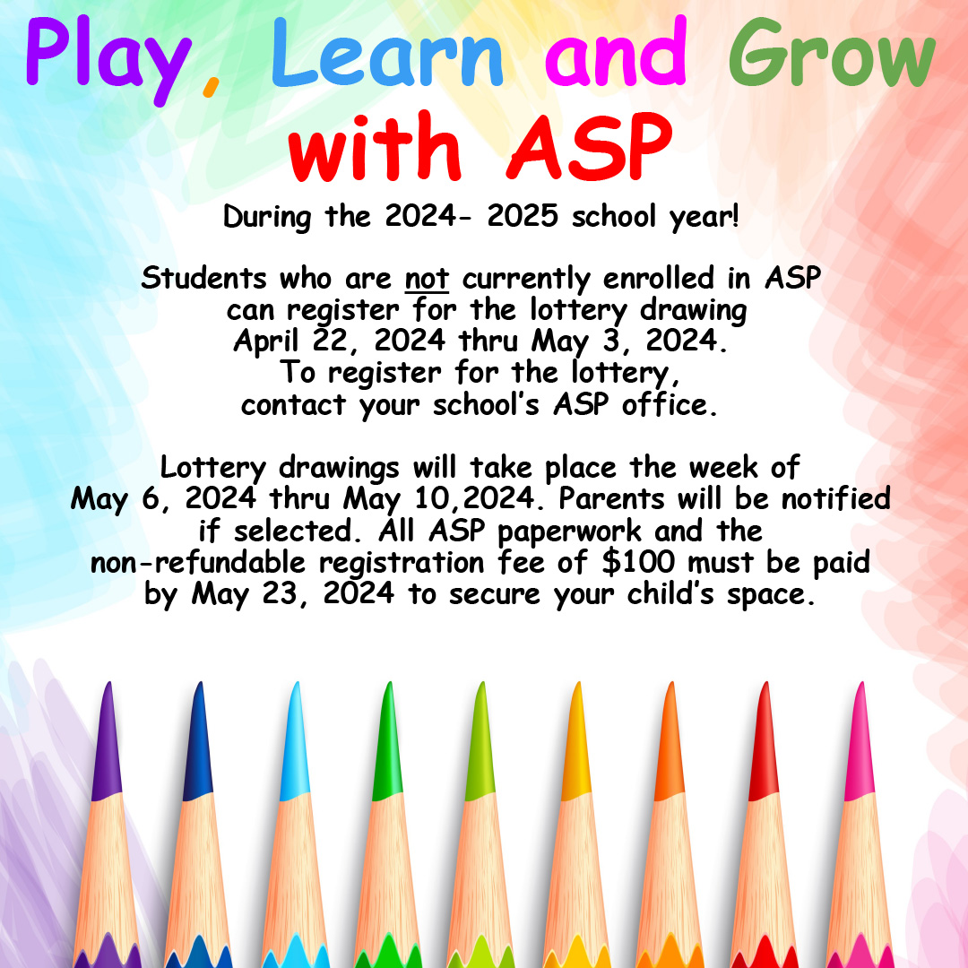 AFTER SCHOOL PROGRAM Lottery Drawing Registration for 2024-2025 School Year April 22-May 3; contact your school's After School Program office