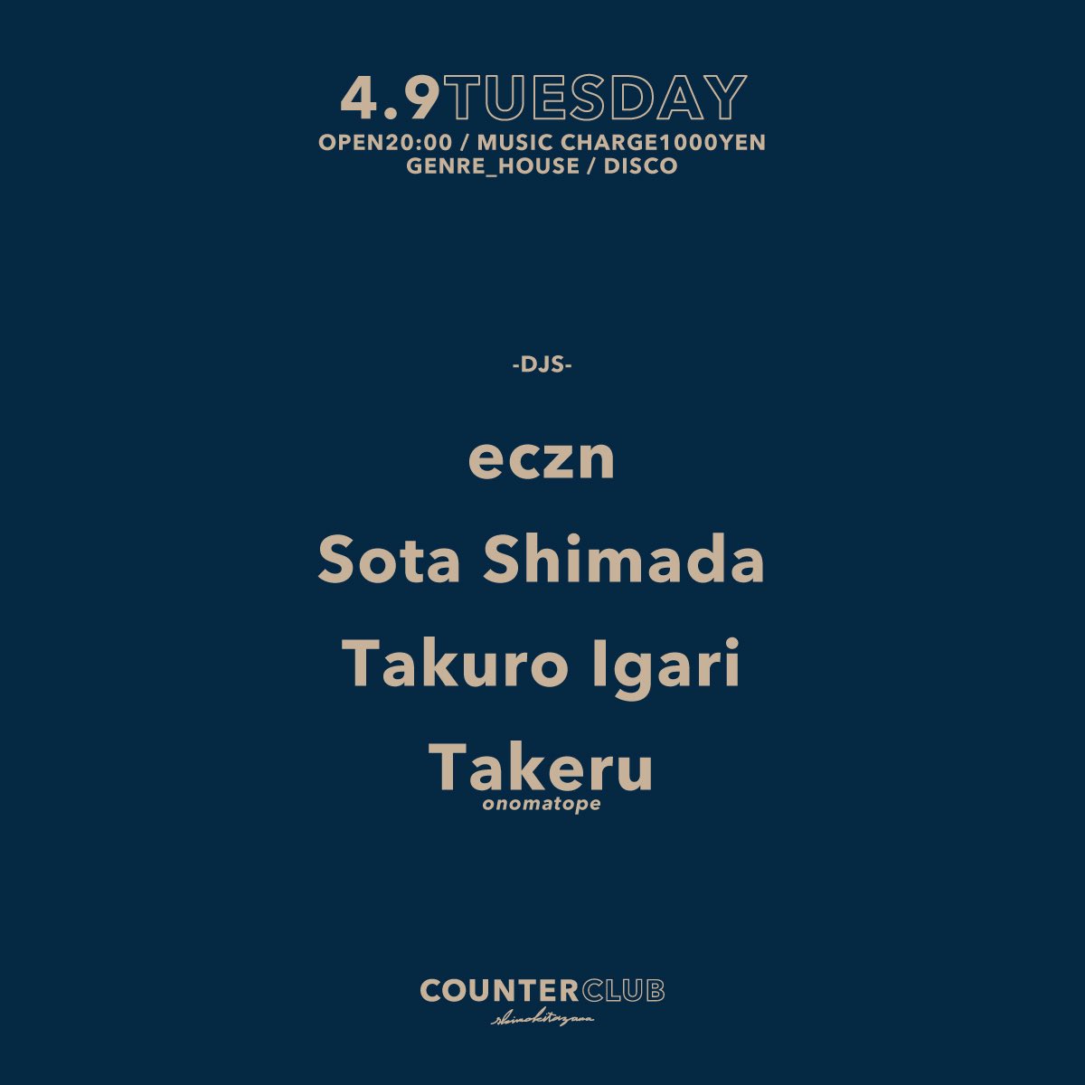 【TONIGHT】 4.9 TUESDAY OPEN20:00 MUSIC CHARGE 1000YEN GENRE HOUSE / DISCO -DJS- eczn Sota Shimada Takuro Igari Takeru
