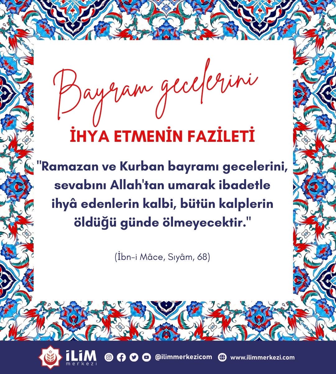 'Ramazan ve Kurban bayramı gecelerini, sevabını Allah'tan umarak ibadetle ihyâ edenlerin kalbi, bütün kalplerin öldüğü günde ölmeyecektir.' (İbn-i Mâce, Sıyâm, 68) #Bayram #ramazanbayramı #fazilet #sılahırahim #iman #islamiyet #kardeşlik #ibâdet #i̇smailağa