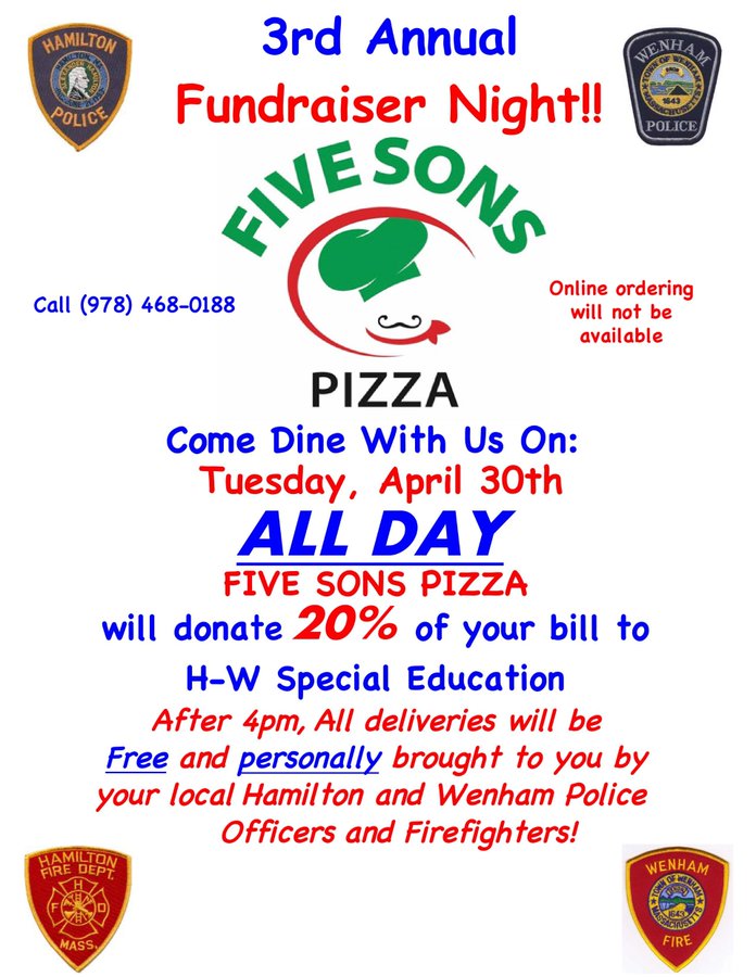 20% of all sales at Five Sons Pizza on Tues 4/30 goes to H/W Special Education. Free delivery after 4pm by the members of the Hamilton & Wenham Public Safety teams!