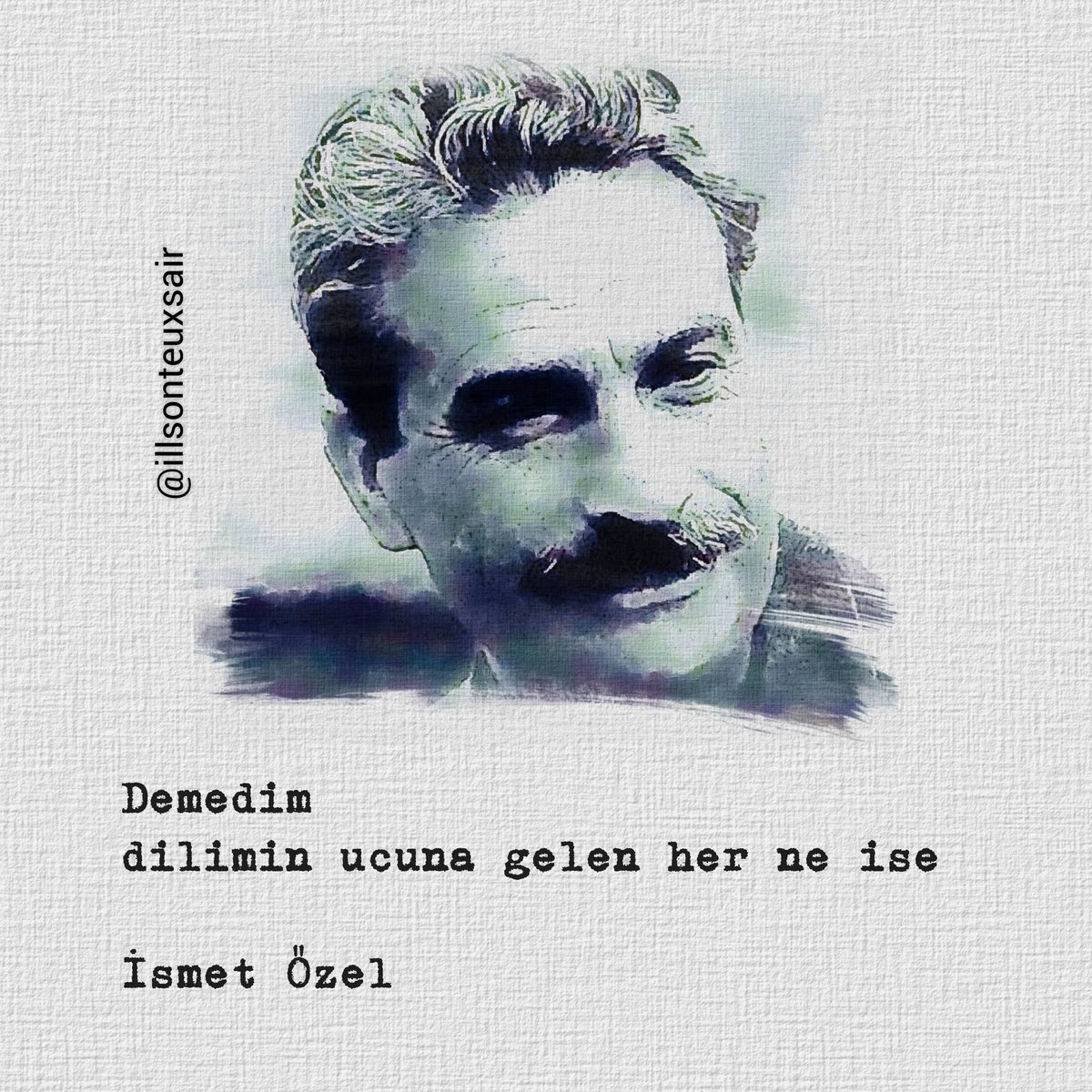 "Demedim dilimin ucuna gelen her ne ise"