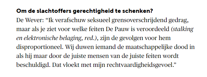 'Ik verafschuw seksueel grensoverschrijdend gedrag, maar ...' 'Alles voor 'maar' is niet waar', zeggen ze. Belaging, stalking, ... is niet relatief. Stop met verkeerde persoon als slachtoffer weg te zetten. Het is een pijnlijke, dikke middelvinger naar de echte slachtoffers.