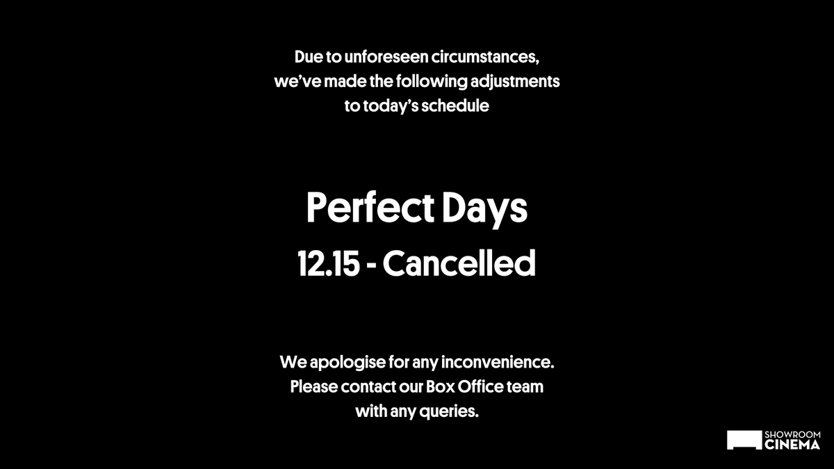 Due to unforeseen circumstances, we’ve adjusted today’s (9 March) schedule. The 12.15 screening of Perfect Days has been cancelled. We apologise for any inconvenience. Please contact our Box Office team with any queries.