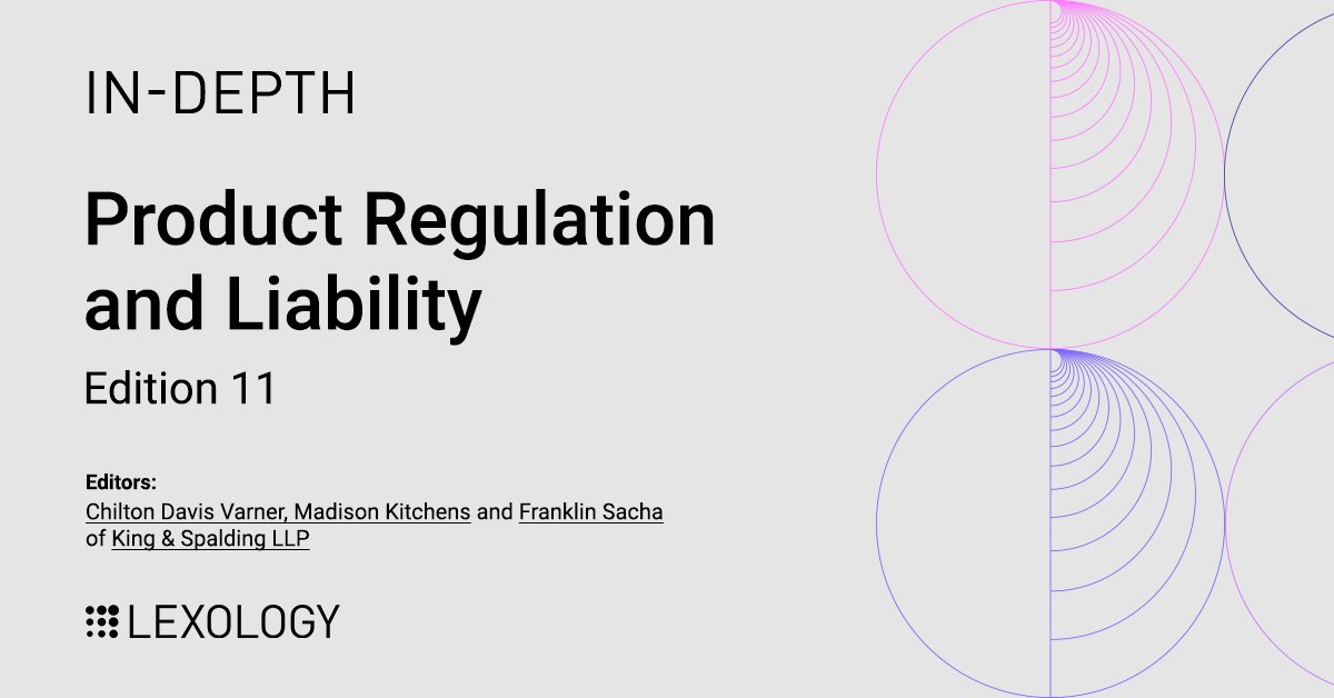 Lexology In-Depth: Product Regulation and Liability, edition 11 edited by Chilton Davis Varner, Madison Kitchens and Franklin Sacha of @kslaw, is now available on Lexology: lexology.com/indepth/produc…