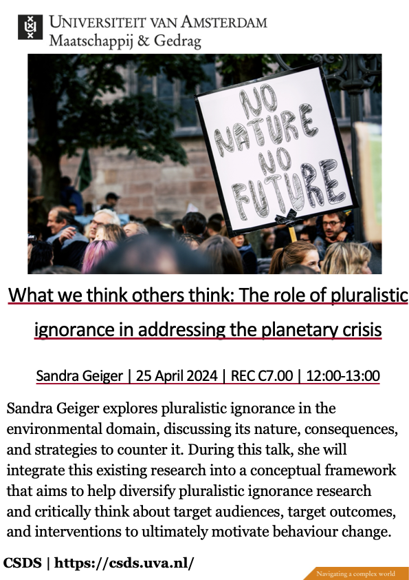 Join us for the upcoming talk “What we think others think: The role of pluralistic ignorance in addressing the planetary crisis” by @SandraJGeiger 📅 Date: Thursday, April 25th 📍 Location: REC C7.00, University of Amsterdam 🕒 Time: 12:00-13:00 ✉️Registration: info-csds@uva.nl