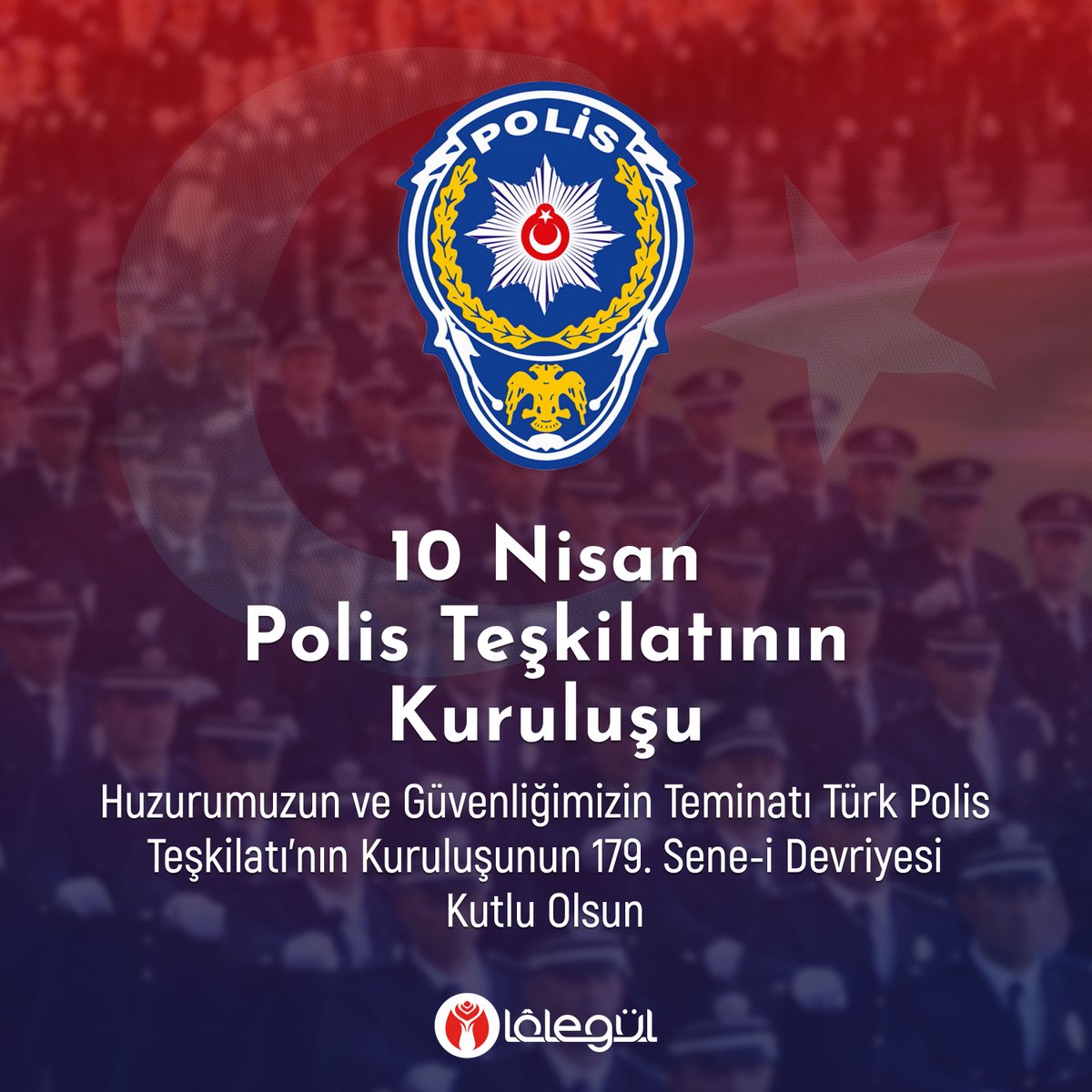 Huzurumuzun ve Güvenliğimizin Teminatı Türk Polis Teşkilatı’nın Kuruluşunun 179. Sene-i Devriyesi Kutlu Olsun