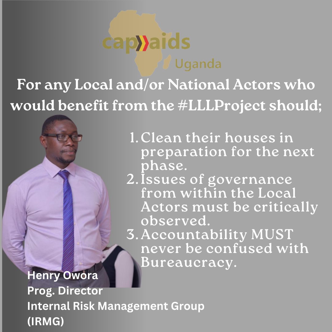 According to Henry Owora- Prog. Director, Internal Risk Management Group (IRMG) @PlanUganda. 'The #LLLProject is a statement of purpose - embracing innovation, proactiveness, and continuous learning.' He made critical recommendations to CAPAIDS Uganda as follows;
