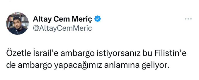 Eee Altay şimdi Türkiye olarak Filistin'e ambargo mu yapmış olduk? @AltayCemMeric gel şu işi bize yine yalan dolan osura osura açıkla bakalım.