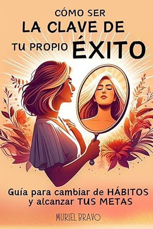 Cómo ser la clave de tu éxito: Guía práctica para cambiar de hábitos y alcanzar tus metas - Libro de autoayuda para mujeres - Domina tu ser interior para lograr el cambio hoy #gratis en amazon.es/dp/B0CZQ6RSC7