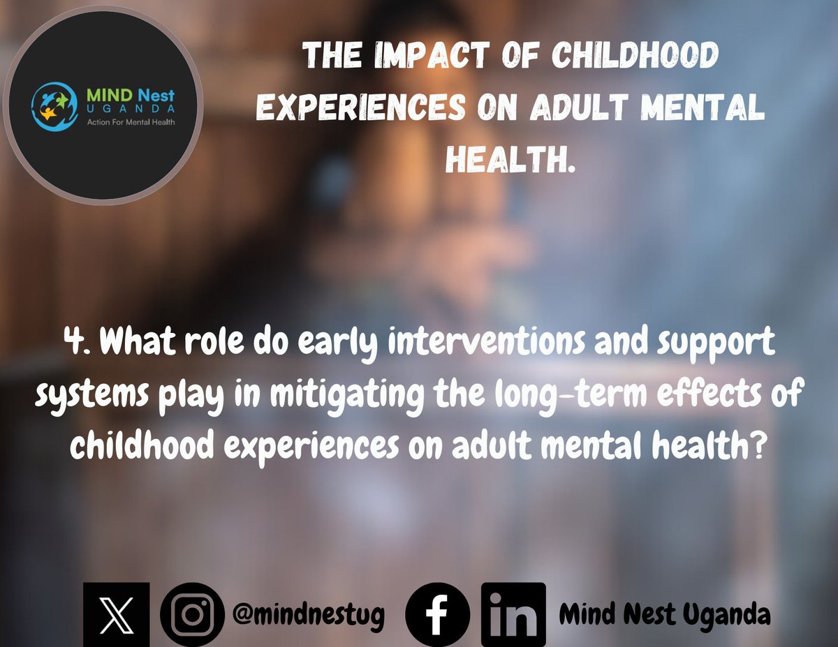 4. What role do early interventions and support systems play in mitigating the long-term effects of childhood experiences on adult mental health?

@enid_enidcarol3 @SandraNakigozi
@TakeActInitia

#themindnest #childhoodtrauma  #adversehoodexperiences  #emotionalwellbeing
