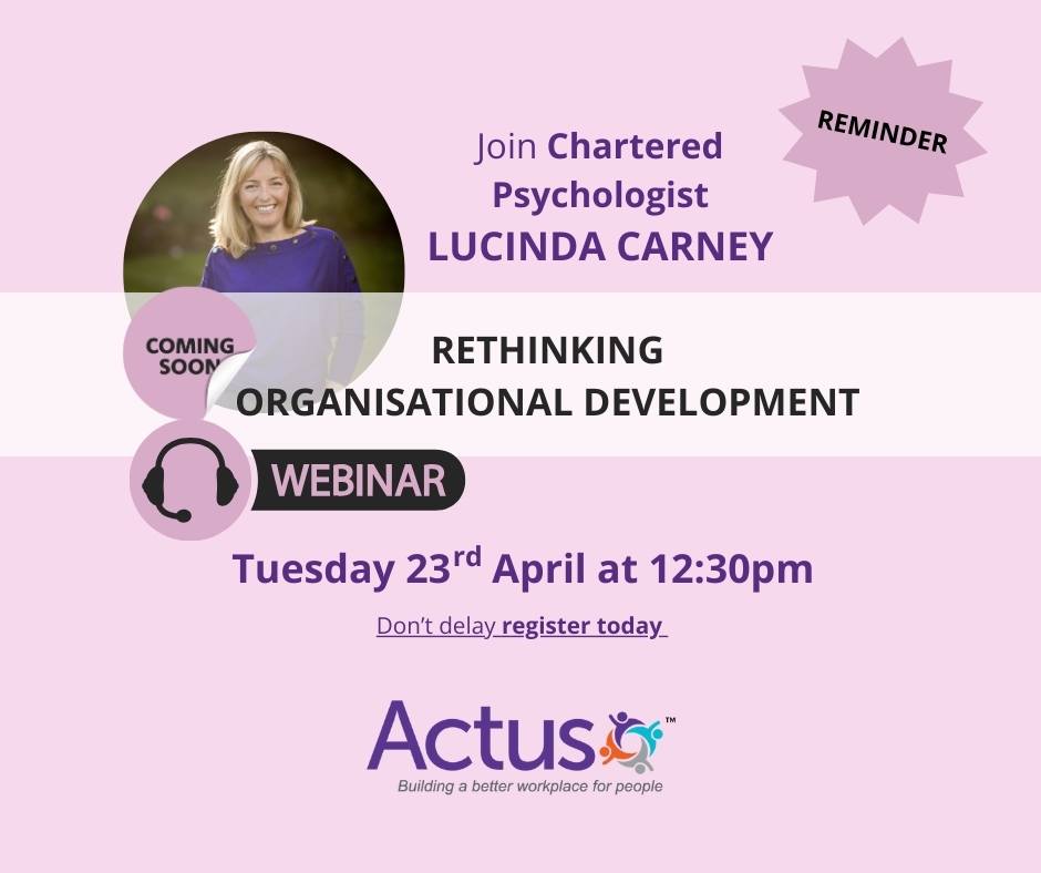 ‘Rethinking Organisational Development (O.D.)’ at lunch webinar with Chartered Psychologist Lucinda Carney – COMING SOON - Tuesday 23rdApril at 12:30pm.
To find out more and register click here: bit.ly/3IIMdJW
#organisationaldevelopment #actussoftware