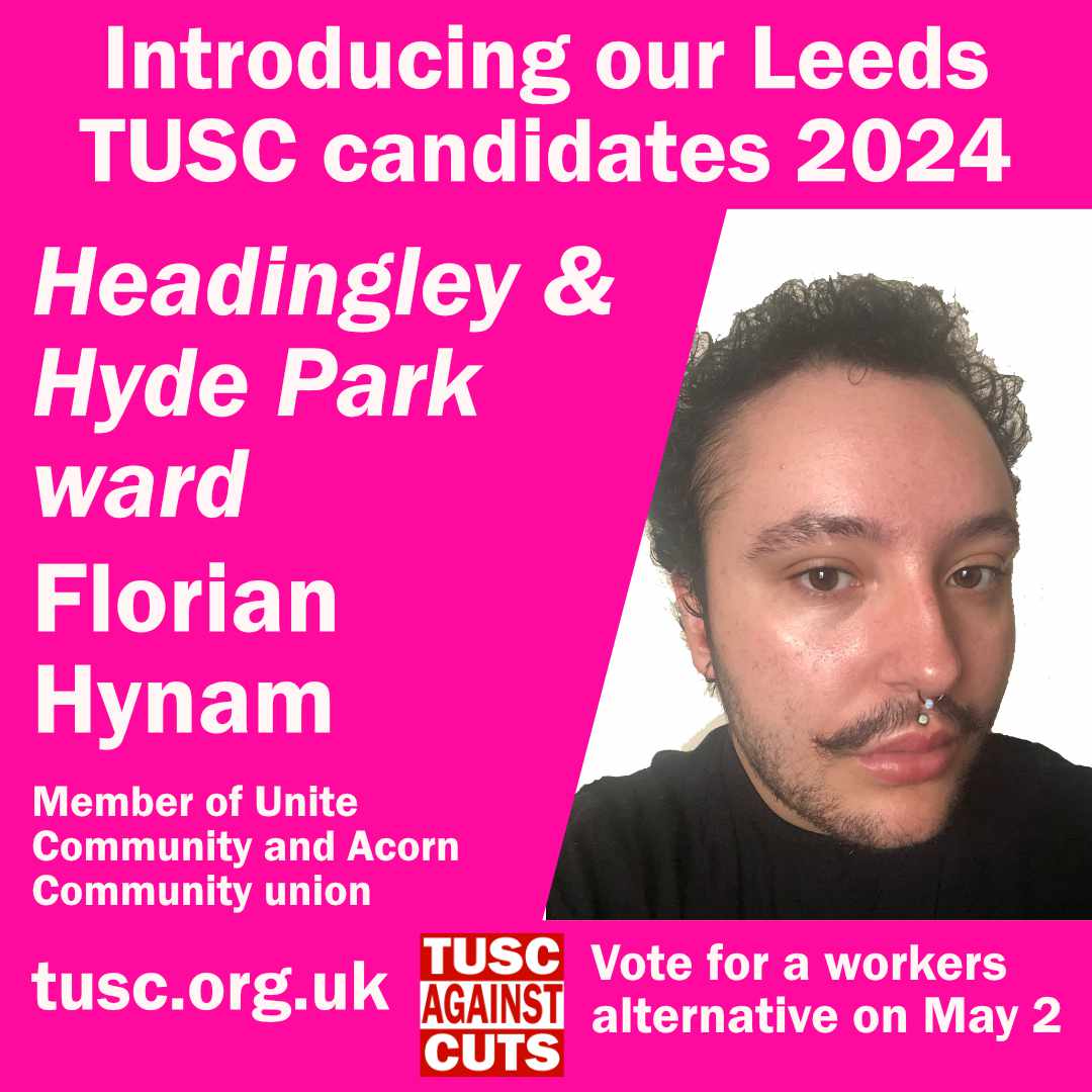 Introducing our candidates standing in the elections for Leeds City Council. Florian Hynam is our candidate in Headingley and Hyde Park ward - Florian is a member of Acorn and Unite Community, as well as being a member of the Socialist Party. #tusc #leeds #socialist