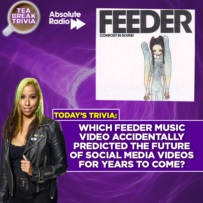 .@iamsophiek with you this morning and she's got a #TeaBreakTrivia question to test you with! Which Feeder music video accidentally predicted the future of social media videos for years to come?