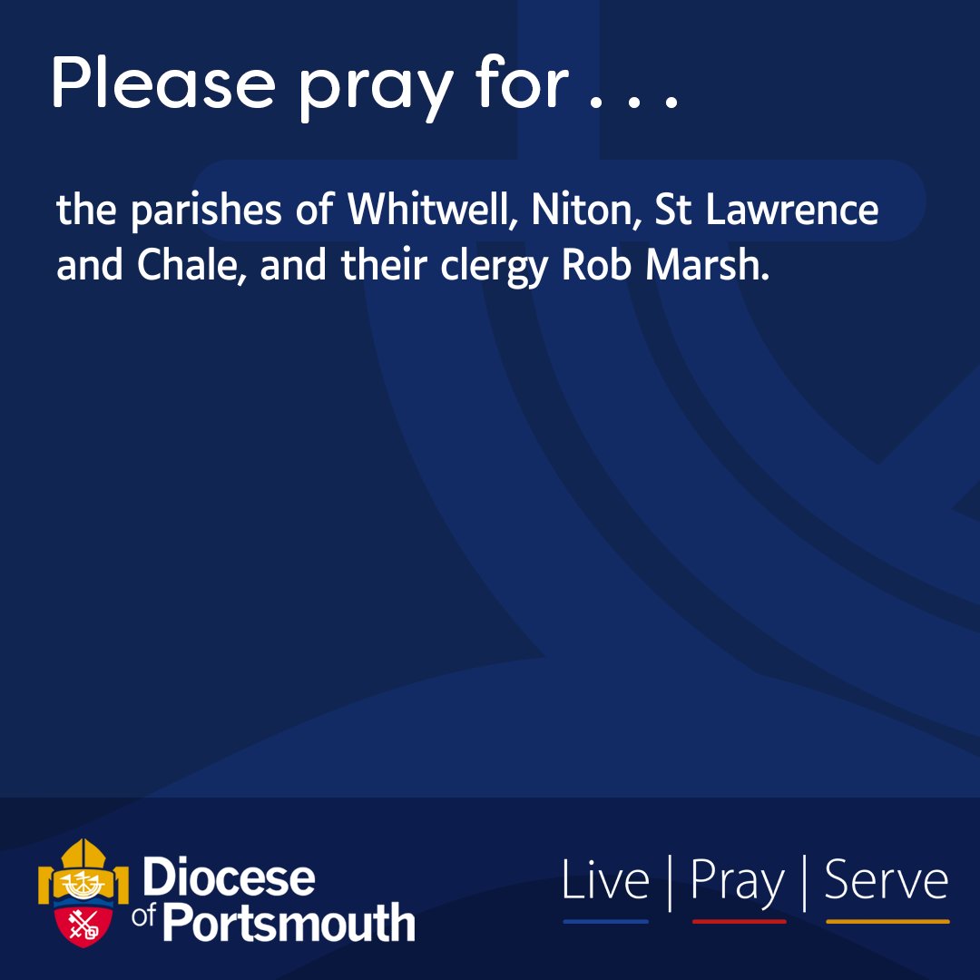 Please pray for the parishes of Whitwell, Niton, St Lawrence and Chale, and their clergy Rob Marsh.