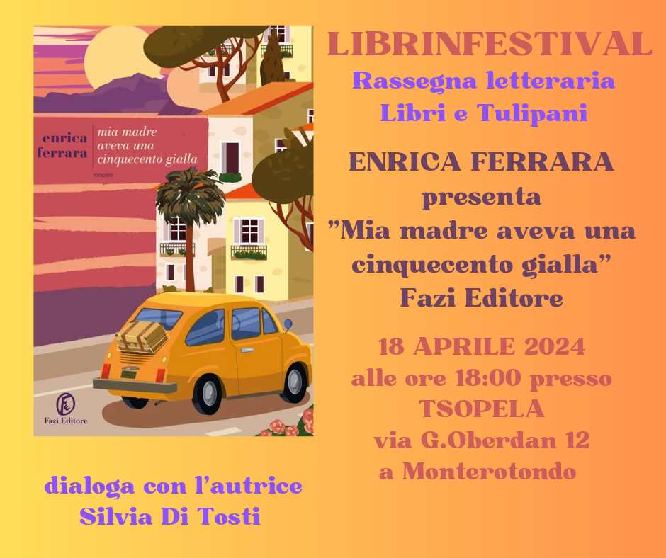 Nuova tappa di presentazione del mio romanzo 'Mia madre aveva una Cinquecento gialla' @FaziEditore 💛📚 In conversazione con @TostiDi per @Librinfestival rassegna letteraria #Librietulipani a #Monterotondo il 18 aprile. Vi aspetto!