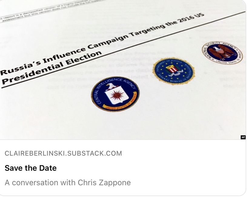 Don't forget: This evening we're having a live event with @chrizap to discuss his podcast, Dark Shining Moment' linktr.ee/chriszappone, about Russia's interference in the 2016 election. Join us! @ClaireBerlinski open.substack.com/pub/claireberl…