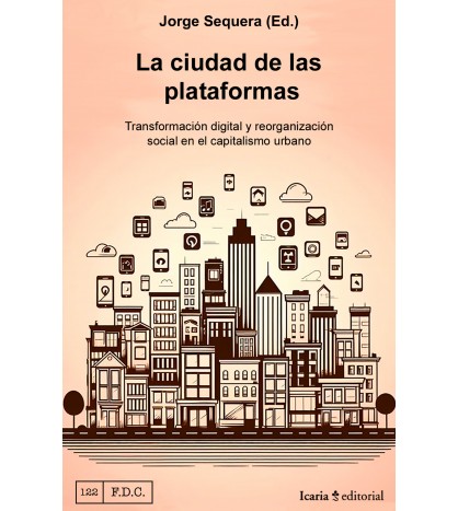 📢Muy contento con el lanzamiento oficial del libro 'La ciudad de las plataformas. Transformación digital y reorganización social en el capitalismo urbano' que he publicado con @IcariaEditorial (1/4)