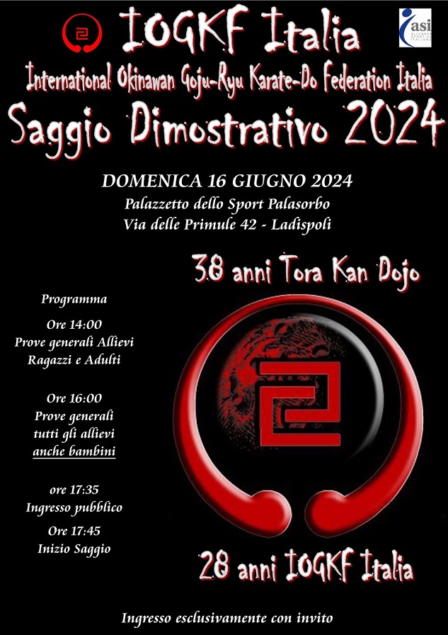 Domenica 16 giugno 2024, presso il palazzetto dello sport Palasorbo di via delle Primule 42 Ladispoli, si terrà il Saggio Dimostrativo dell'International Okinawan Goju-Rju Karate-Do Federation Italia. L'evento sarà patrocinato dall'ASI.