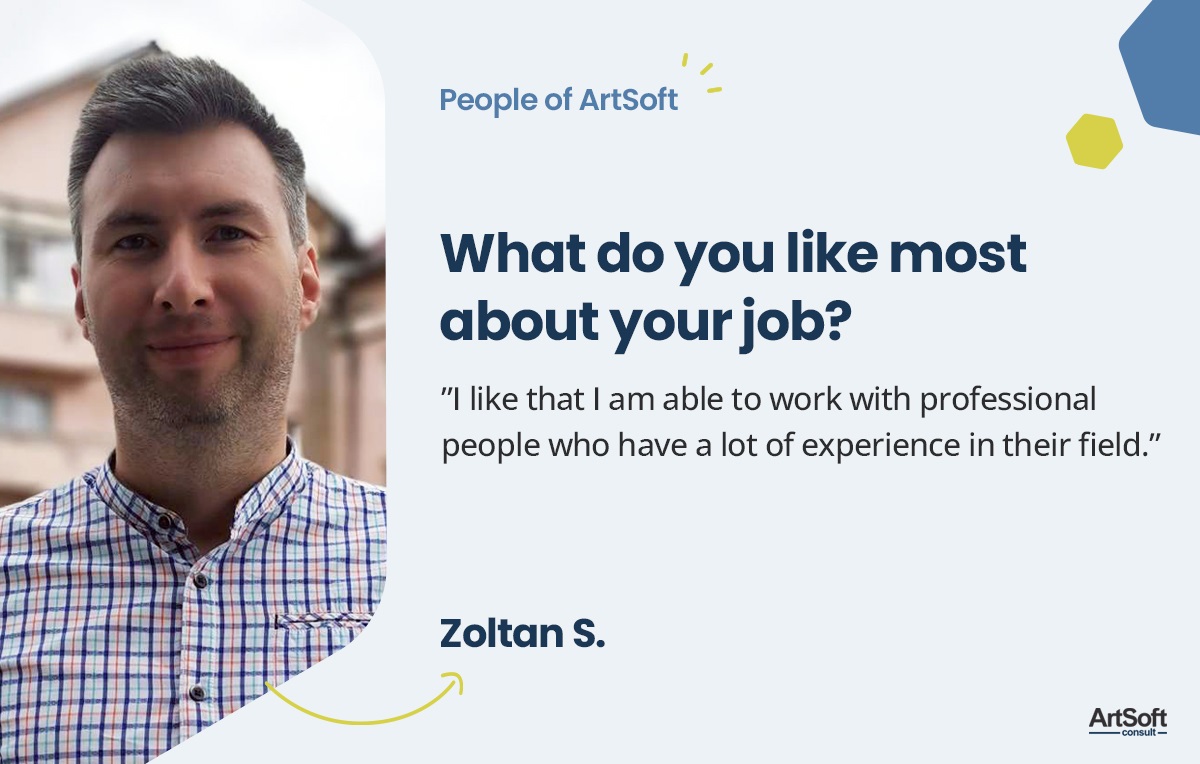 Thank you for sharing with us Zoltan, we're glad to have you on board! #PeopleOfArtSoft #EmployeeTestimonials #GreatPlaceToWork