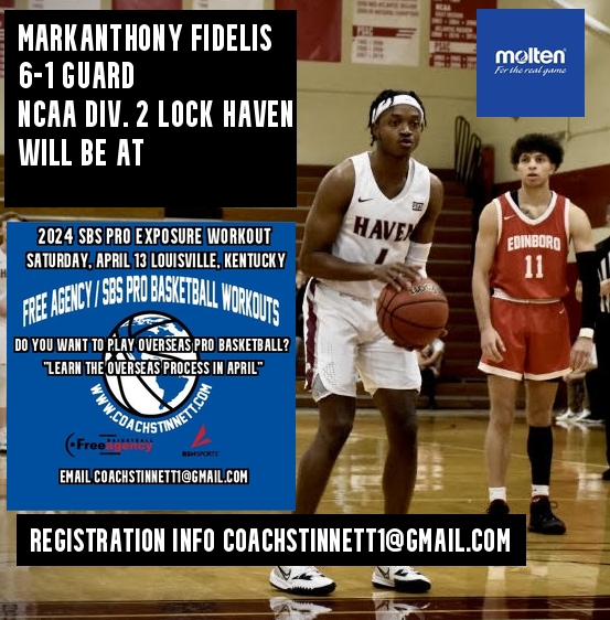 Markanthony Fidelis (6-1 Guard) will be at the SBS/Free Agency Pro Exposure Workout/Workshop this Saturday. Registration info coachstinnett1@gmail.com
