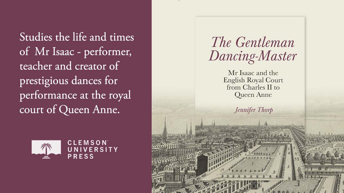 Based on untapped archival resources, The Gentleman Dancing-Master by Jennifer Thorp is a groundbreaking study of the life of the most significant dancing-master at the late-Stuart court in London. Out now in hardback from @ClemsonUP🎻 Find out more: bit.ly/3VOUROQ