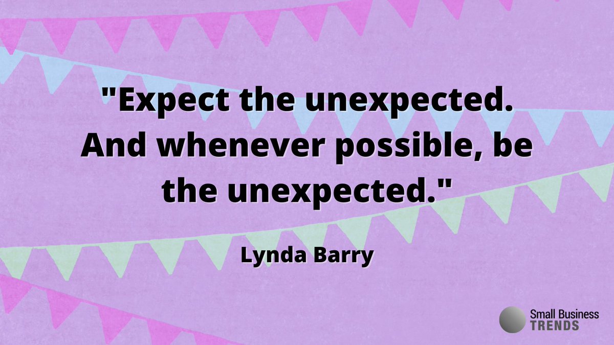 Expect the unexpected. And whenever possible, be the unexpected. - Lynda Barry #TuesdayThoughts #TuesdayMotivation #SmallBizQuote