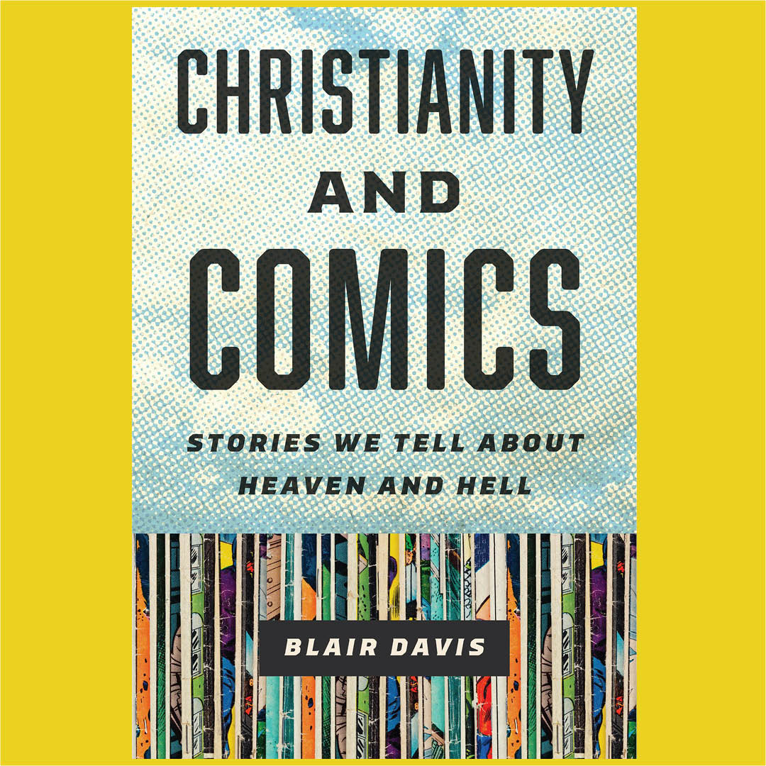 'Christianity and Comics: Stories We Tell about Heaven and Hell' By Blair Davis rutgersuniversitypress.org/christianity-a… #NewBookAnnouncement #ComicsStudies #ComicsAndTheBible #HolyHeroesAndVillains #DC #Marvel