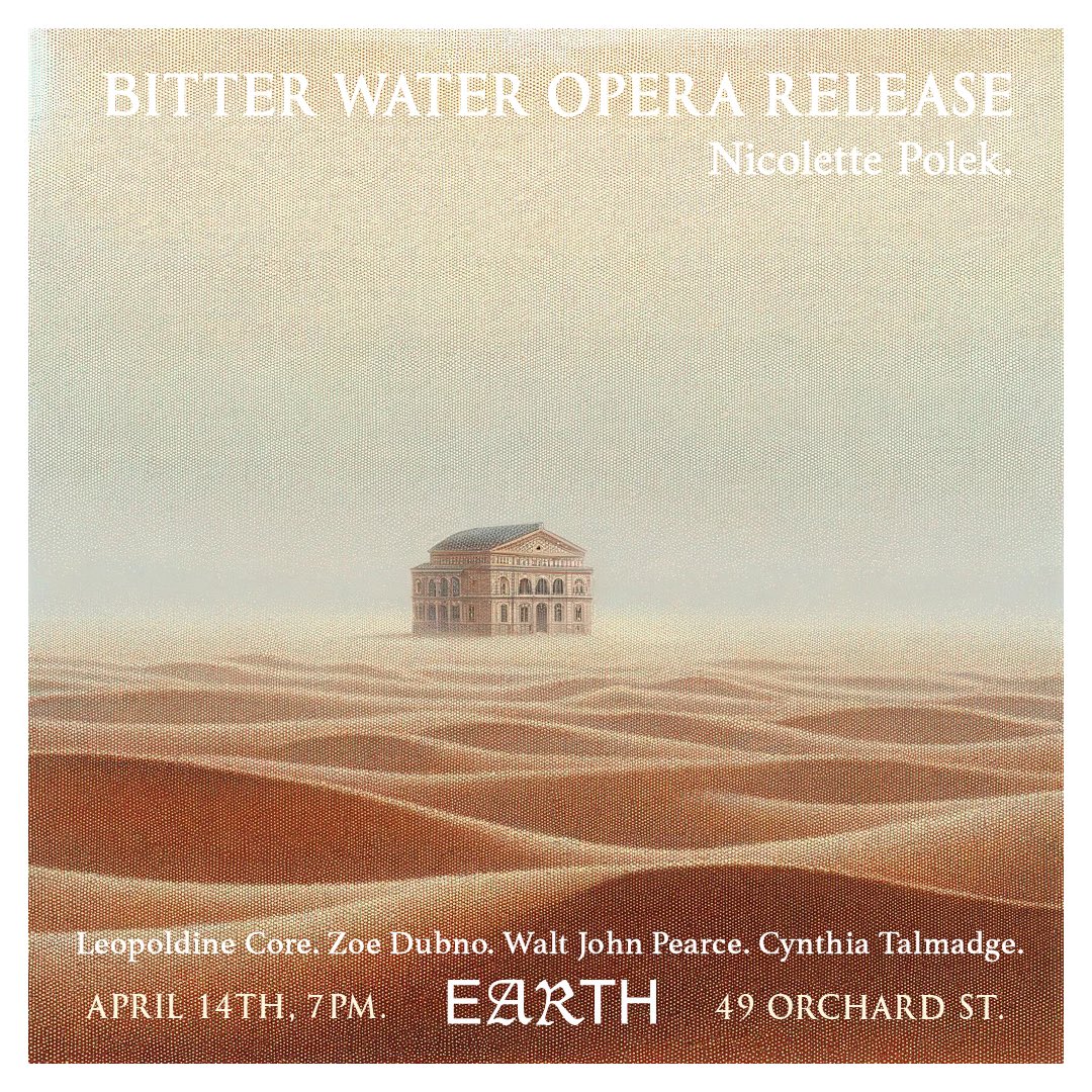 This Sunday we’ll be launching Nicolette Polek’s (@NicolettePolek) “Bitter Water Opera” at EARTH. It’s an enchanting, dreamlike novel about faith, and an opera house in the desert, and I recommend coming to hear it and to see the show.